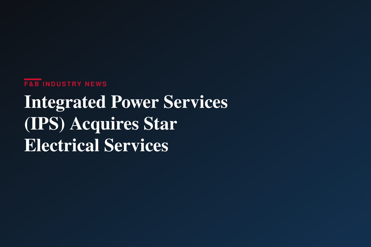 Integrated Power Services (IPS) Acquires Star Electrical Services