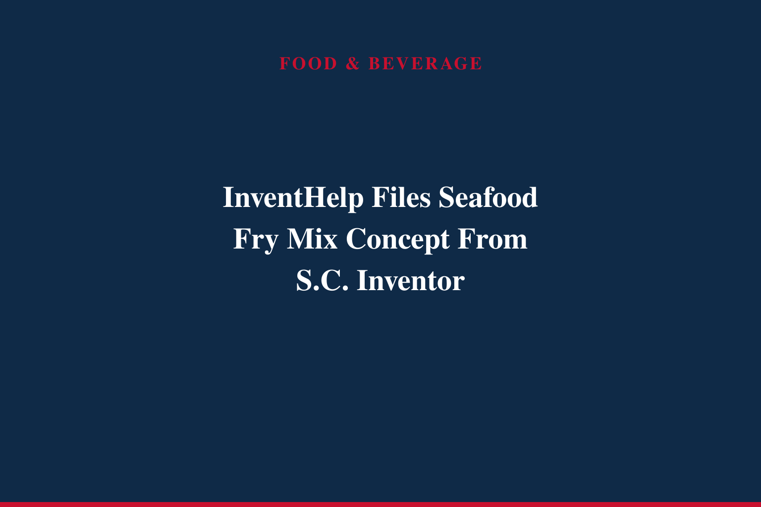 InventHelp Inventor Develops New Mixture for Frying Fish &amp; Shrimp (TKC-400)