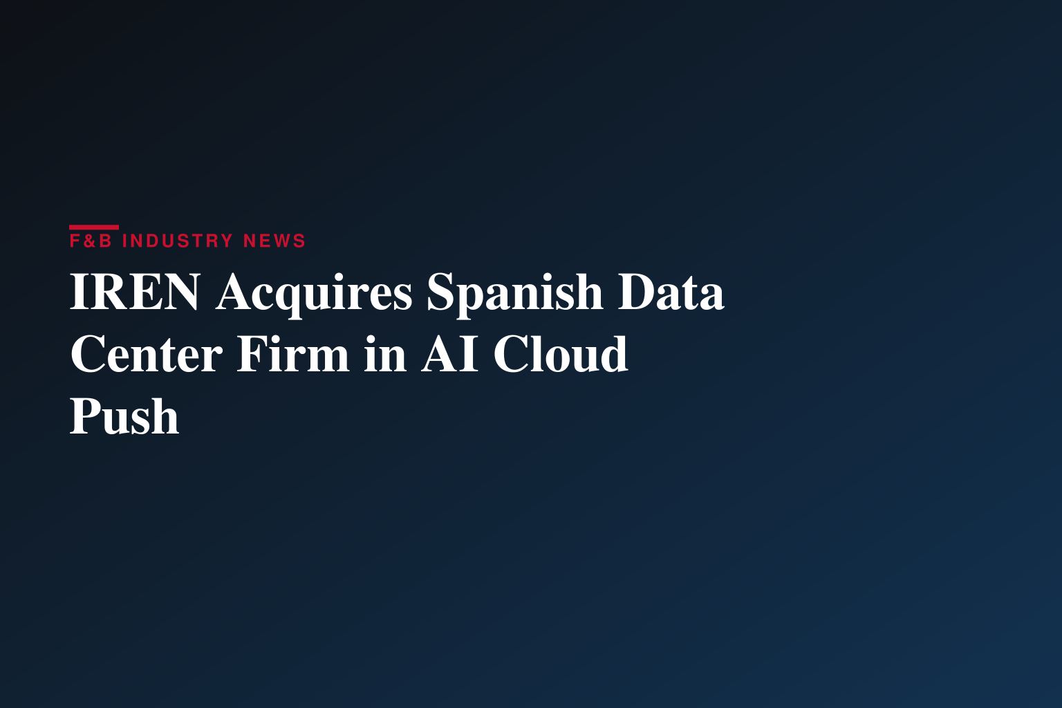 IREN Completes Acquisition of Nostrum Group Expanding AI Cloud Platform to Europe