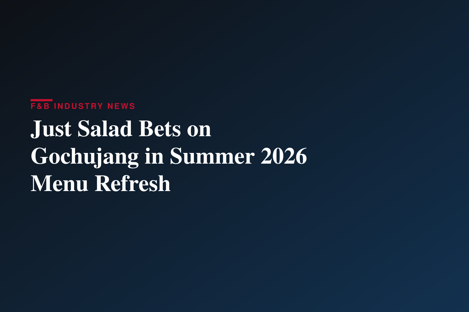Trending International Flavor Gochujang Leads Just Salad’s Summer 2026 Seasonal Menu