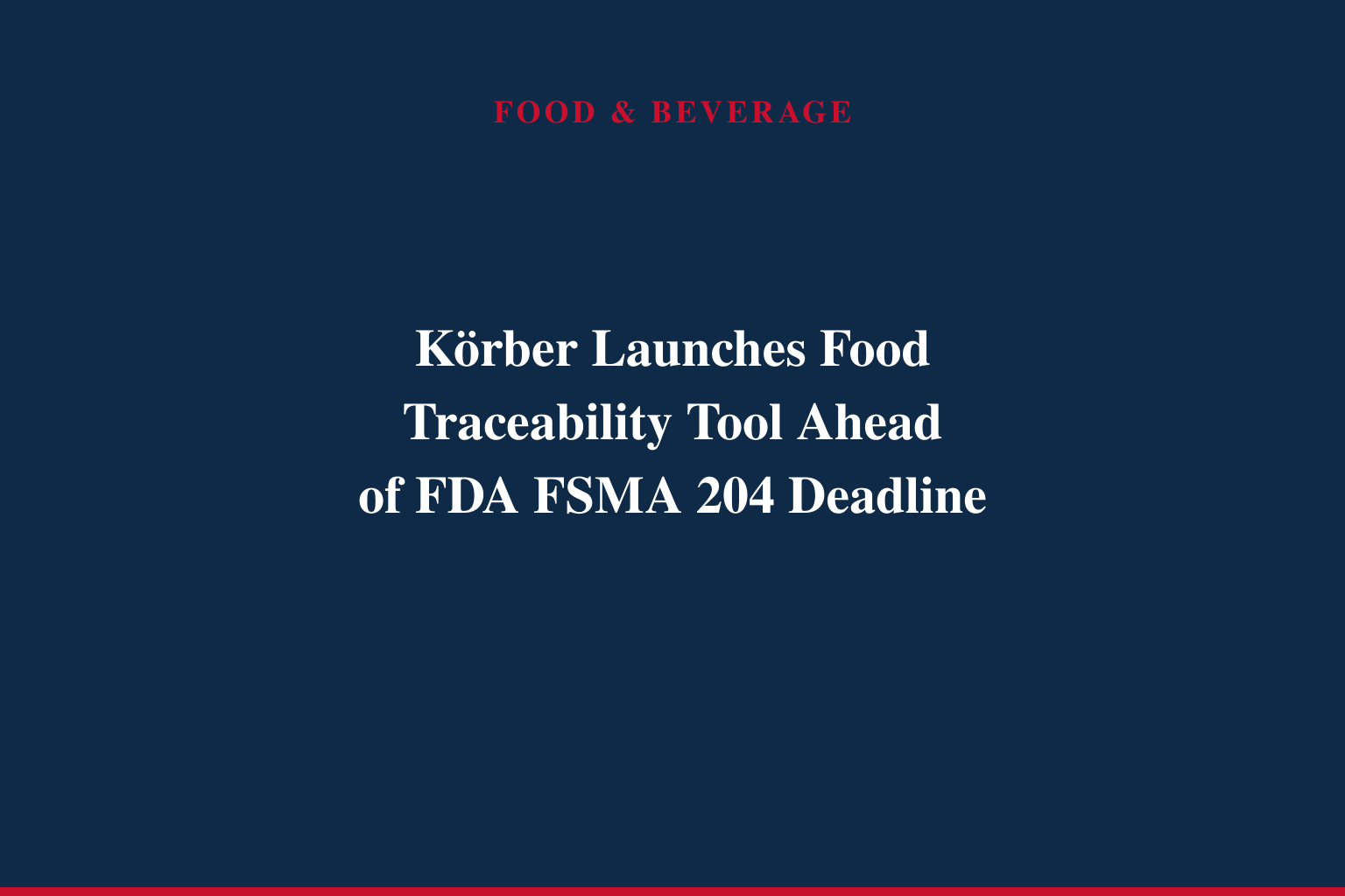 Körber launches STEPLogic Tracker to help food companies prepare for FDA Food Traceability Requirements