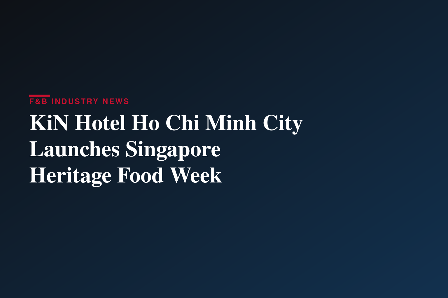 KiN Group Brings the Soul of Singapore Culture to Saigon This Singapore National Day