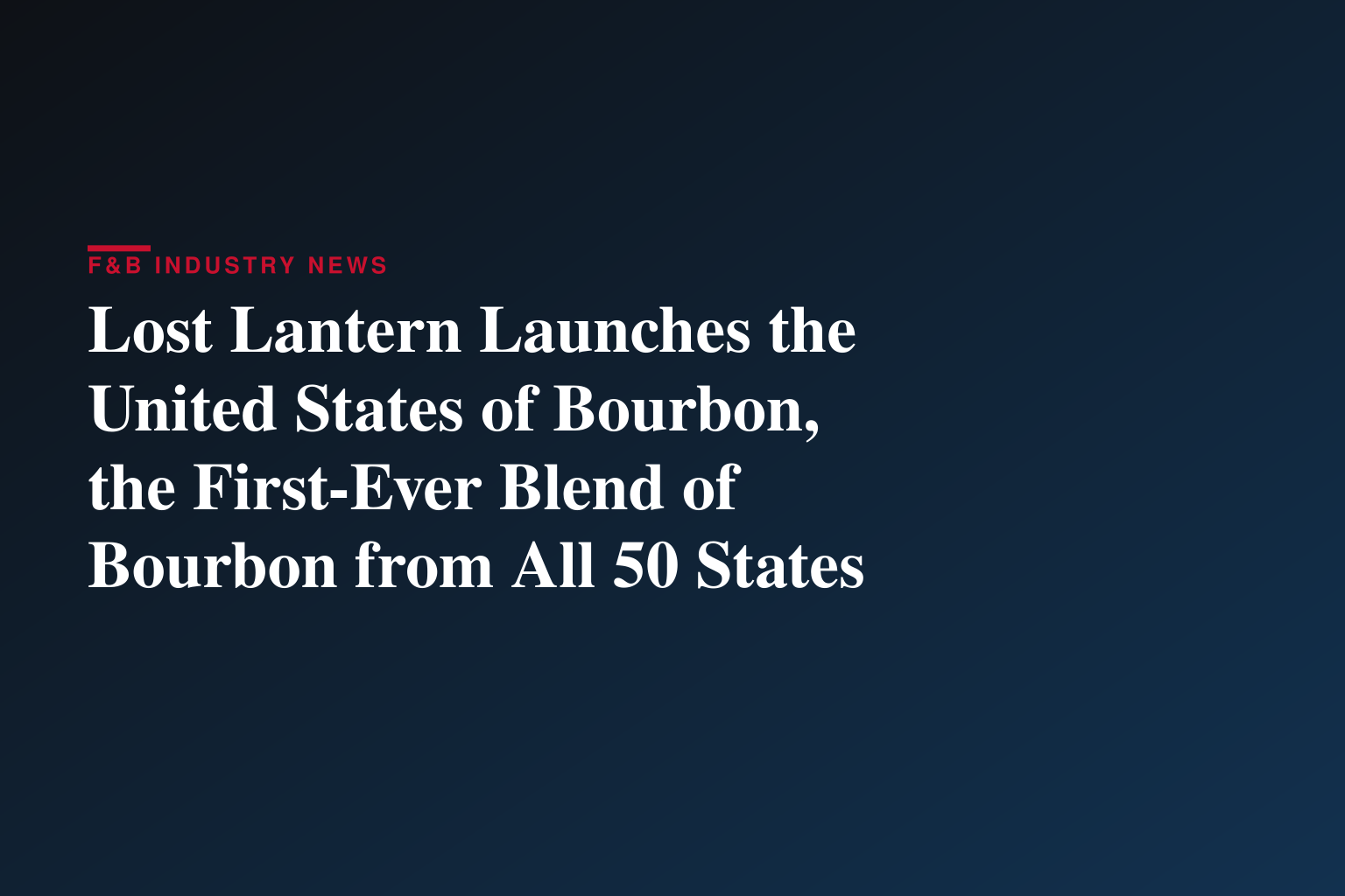 Lost Lantern Launches the United States of Bourbon, the First-Ever Blend of Bourbon from All 50 States