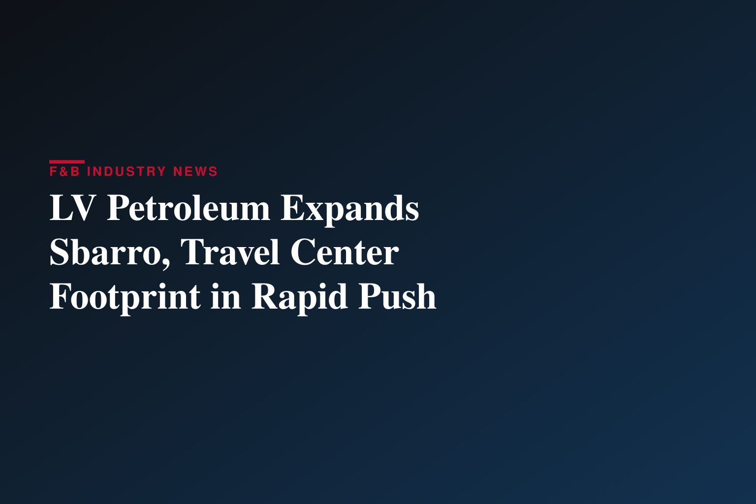 LV Petroleum Caps Another Landmark Week with New Openings, an Operations Acquisition and National Expansion