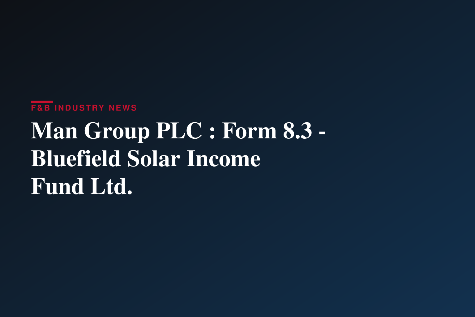 Man Group PLC : Form 8.3 - Bluefield Solar Income Fund Ltd.