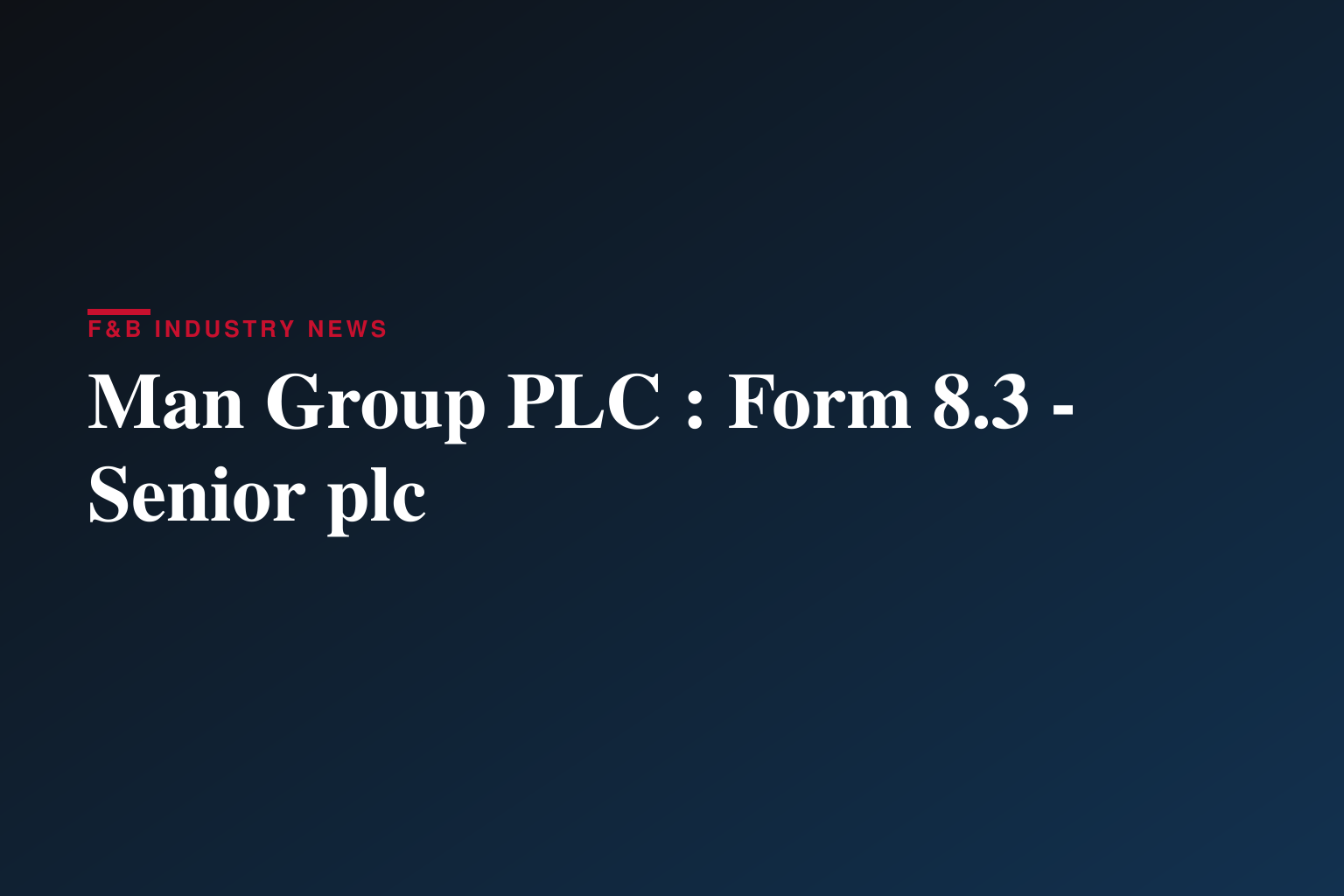 Man Group PLC : Form 8.3 - Senior plc