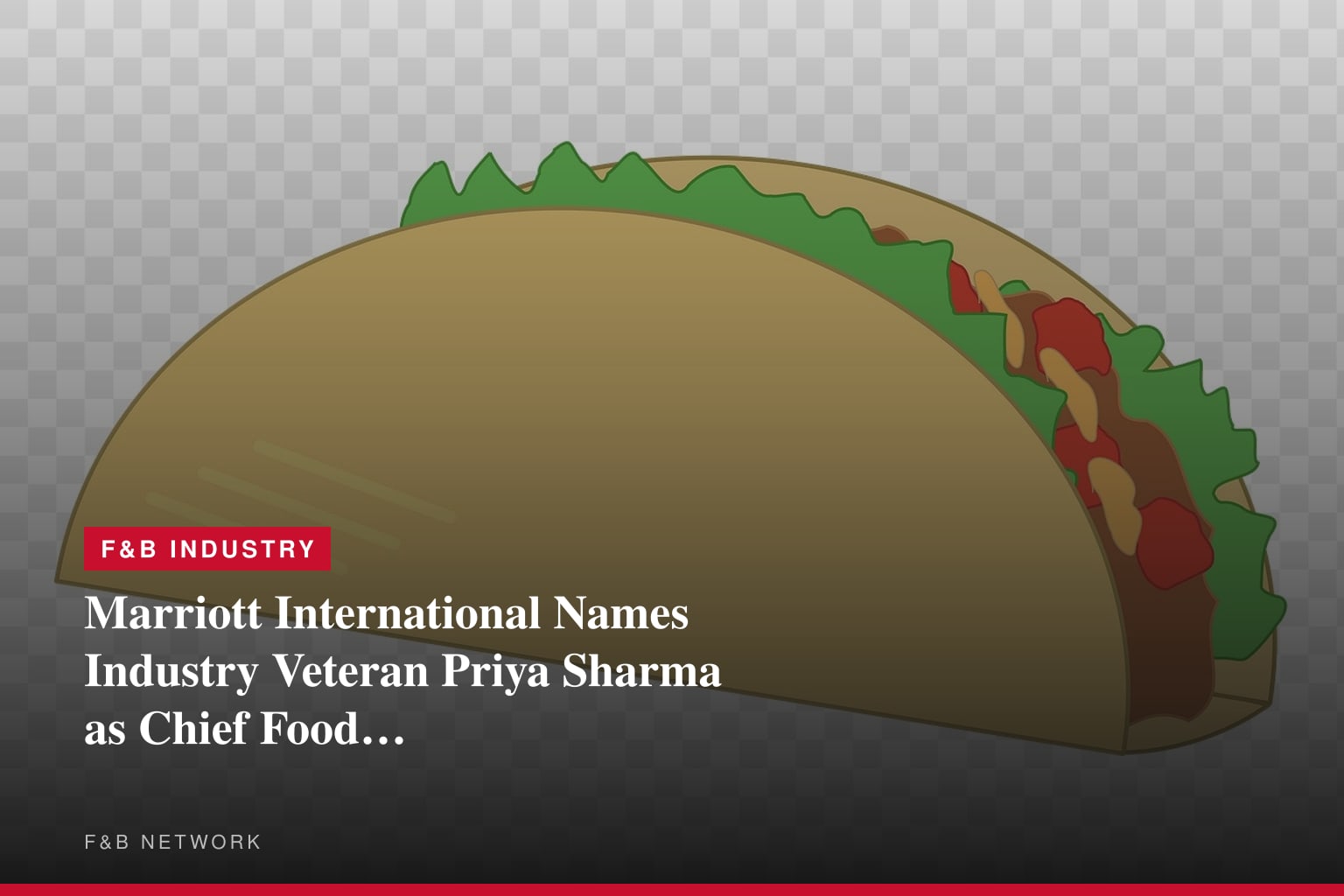 Marriott International Names Industry Veteran Priya Sharma as Chief Food & Beverage Officer