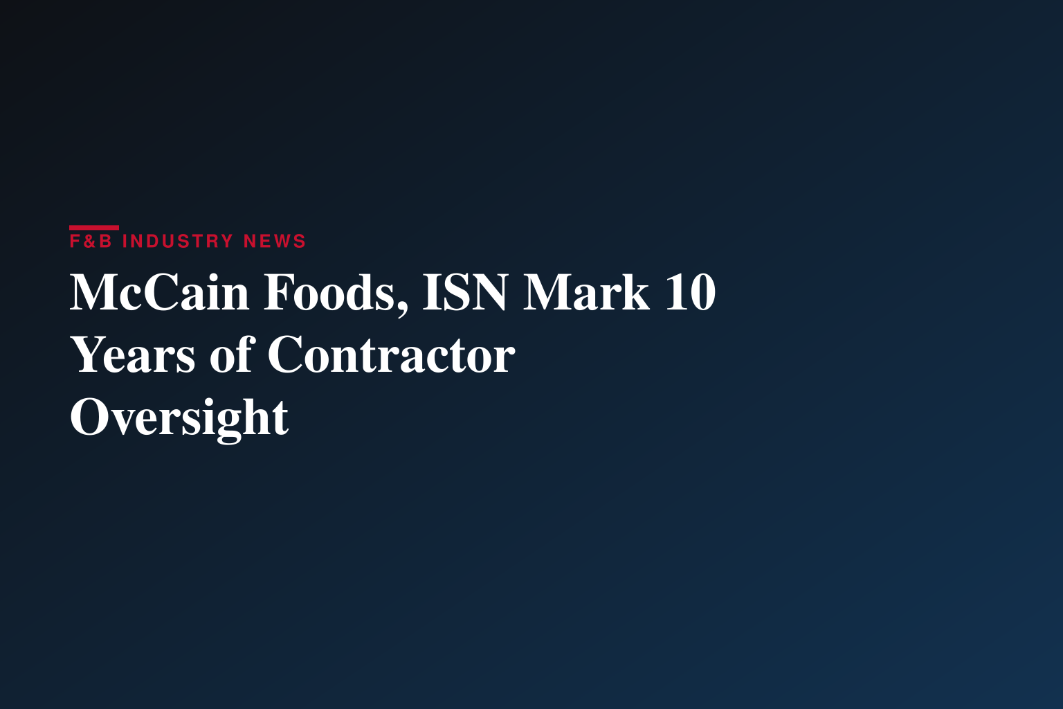 McCain Foods and ISN® Celebrate 10-Year Partnership of Contractor Oversight and Worker Verification