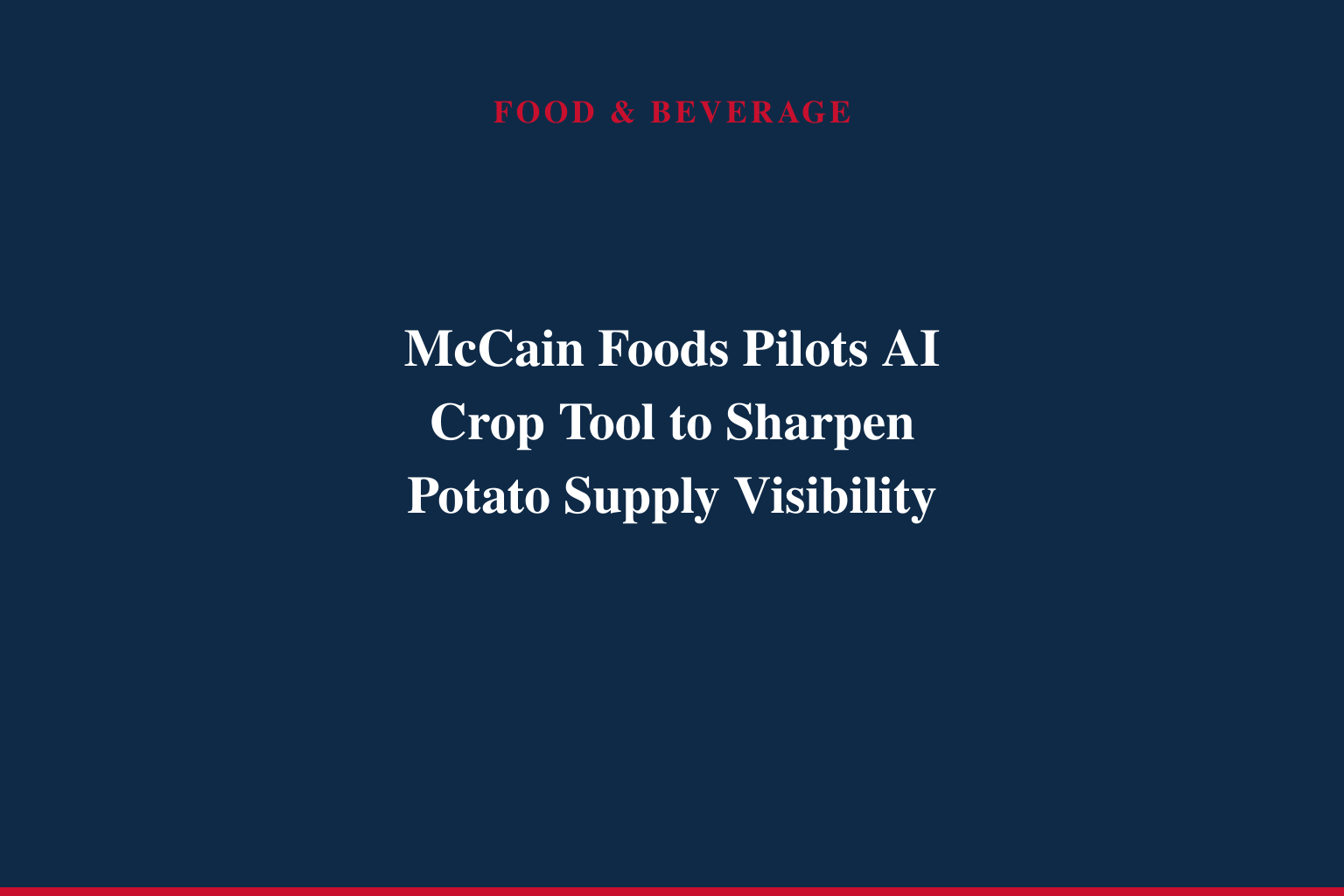 McCain Foods Launches Grower Pilot Program to Improve Field Visibility and Decision-Making supported by Ceres AI