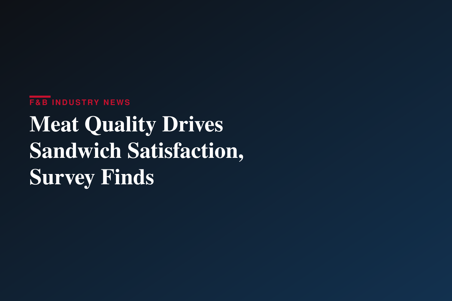 Meat is the Make-or-Break Factor in Sandwich Satisfaction, New Survey Finds
