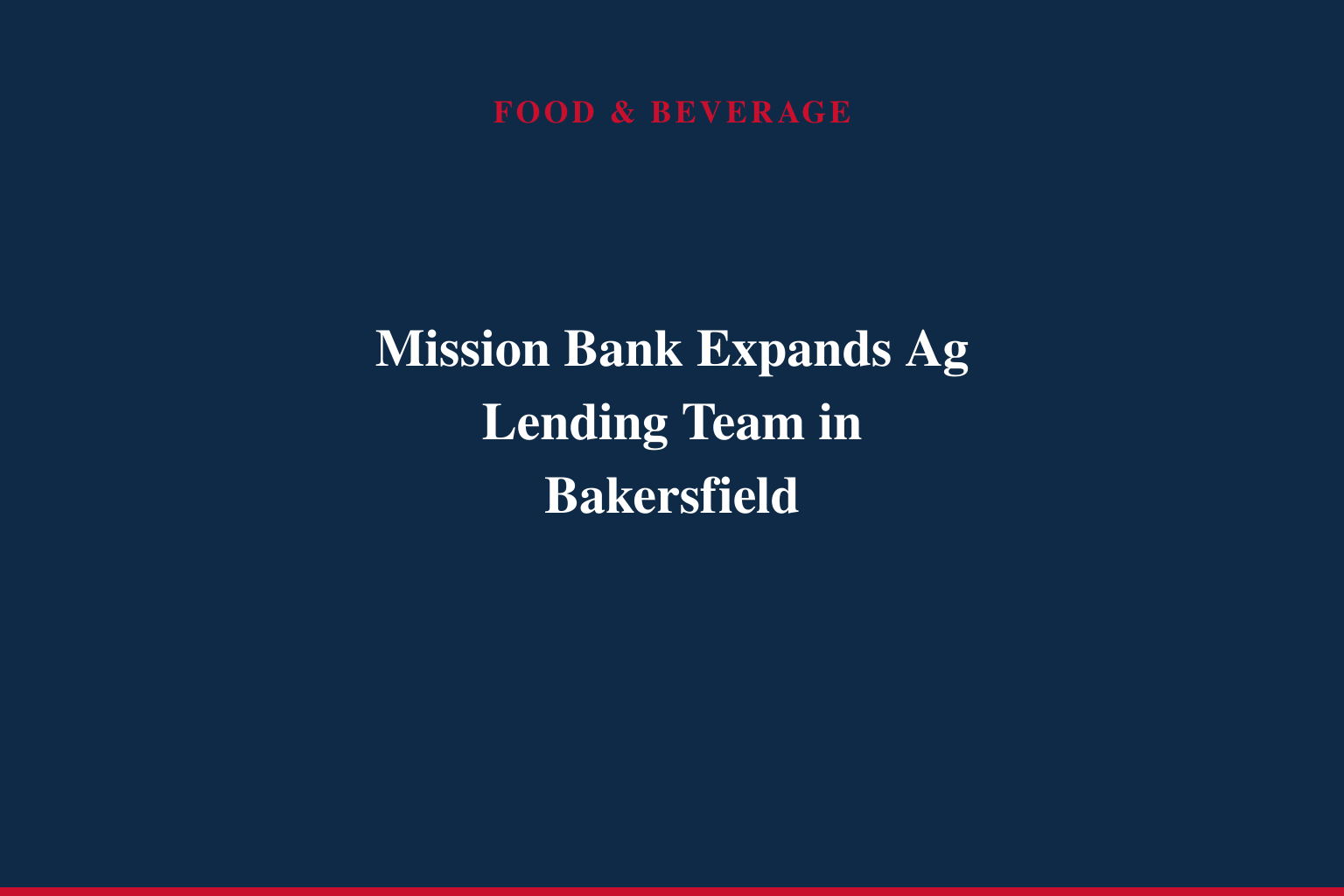 MISSION BANK ANNOUNCES EXPANSION OF BAKERSFIELD AG LENDING TEAM