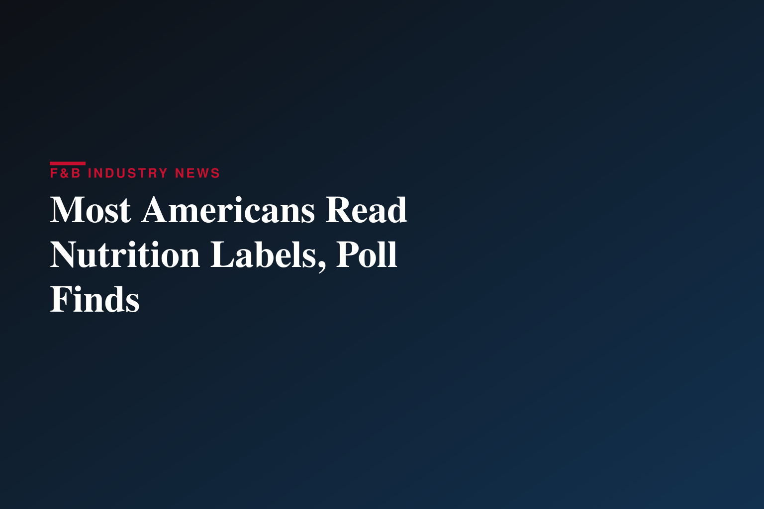 Americans Are Reading The Nutrition Label — And Seeking A Balanced Approach To Front-of-Package Labeling Guidance