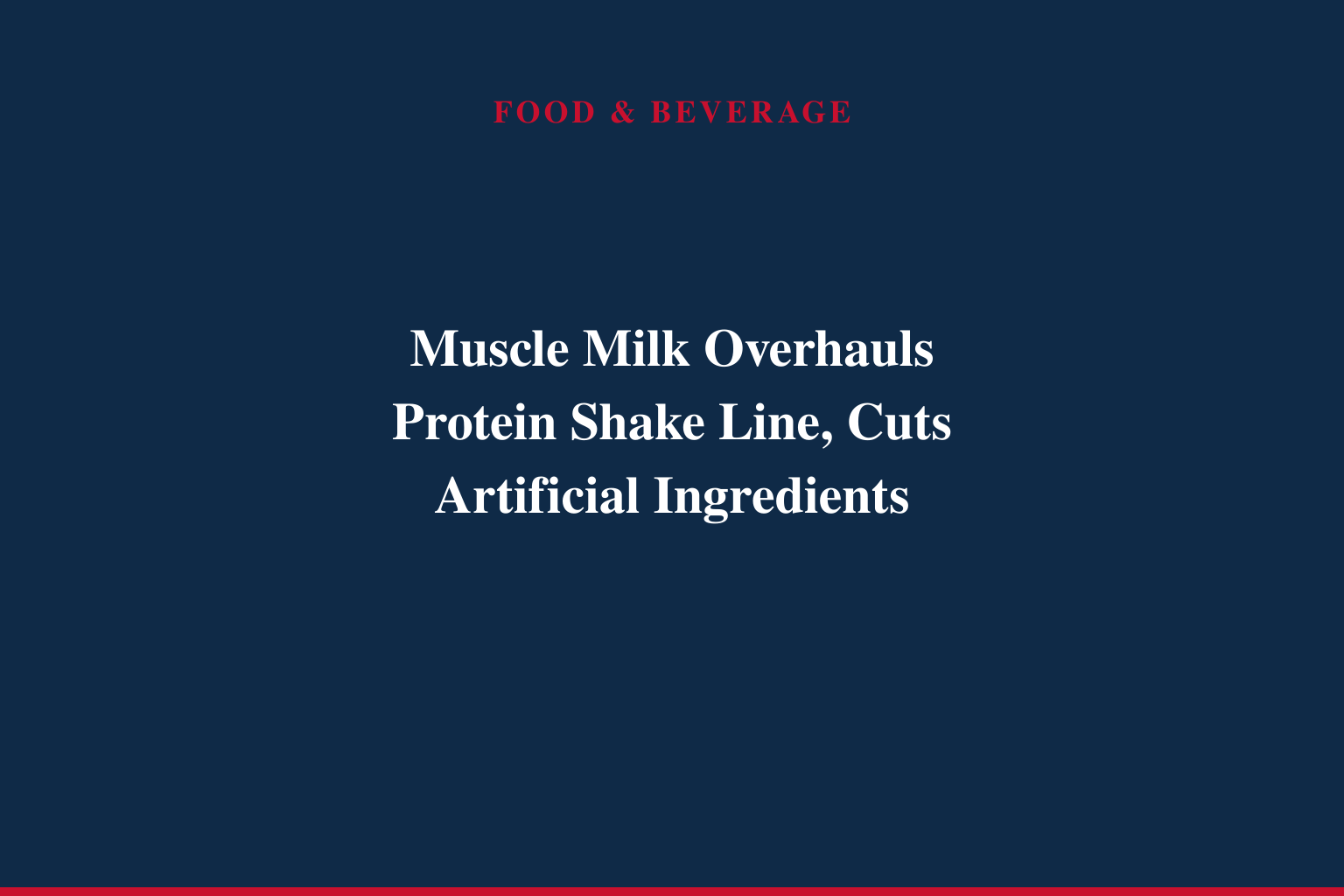 MUSCLE MILK REFORMULATES ITS PROTEIN SHAKES WITH ULTRA-FILTERED MILK, UP TO 42G COMPLETE PROTEIN, AND NO ARTIFICIAL SWEETENERS, FLAVORS OR ADDED COLORS