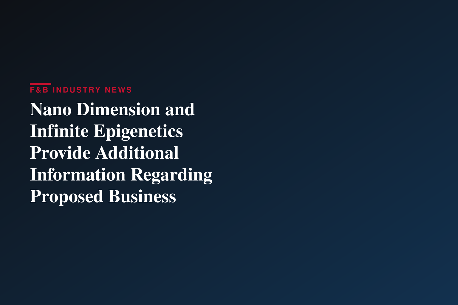 Nano Dimension and Infinite Epigenetics Provide Additional Information Regarding Proposed Business Combination