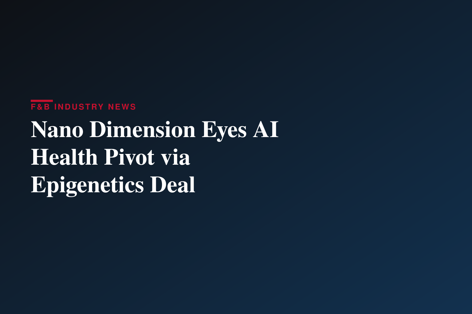 Nano Dimension Signs Term Sheet with Infinite Epigenetics to Form a Publicly Traded, AI-Powered Preventive Health and Diagnostics Company