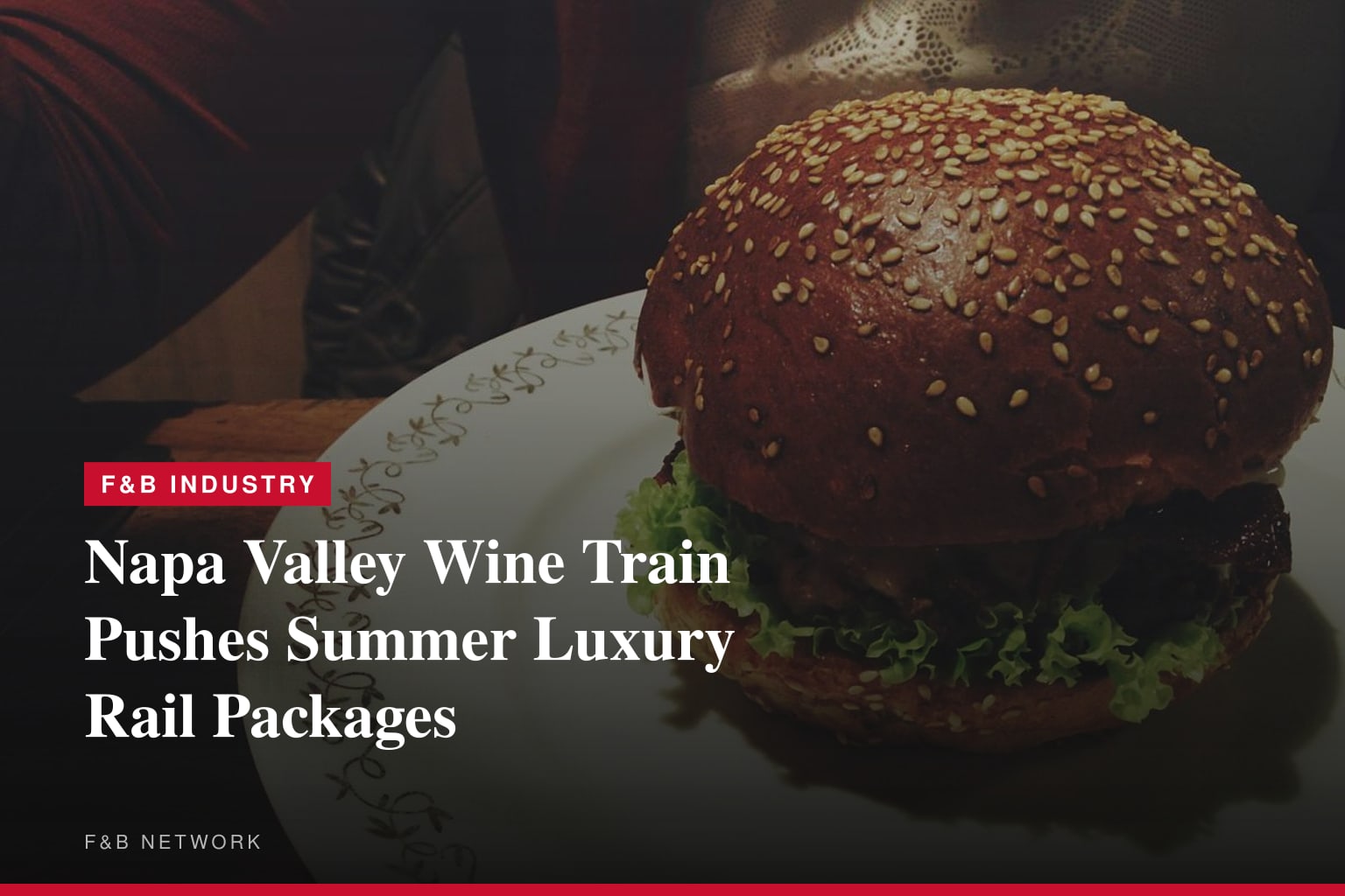 Napa Valley Wine Train Spotlights Premier Legacy Experience this Summer, Featuring Historic Rail Travel, Gourmet Dining, and Winery Tastings