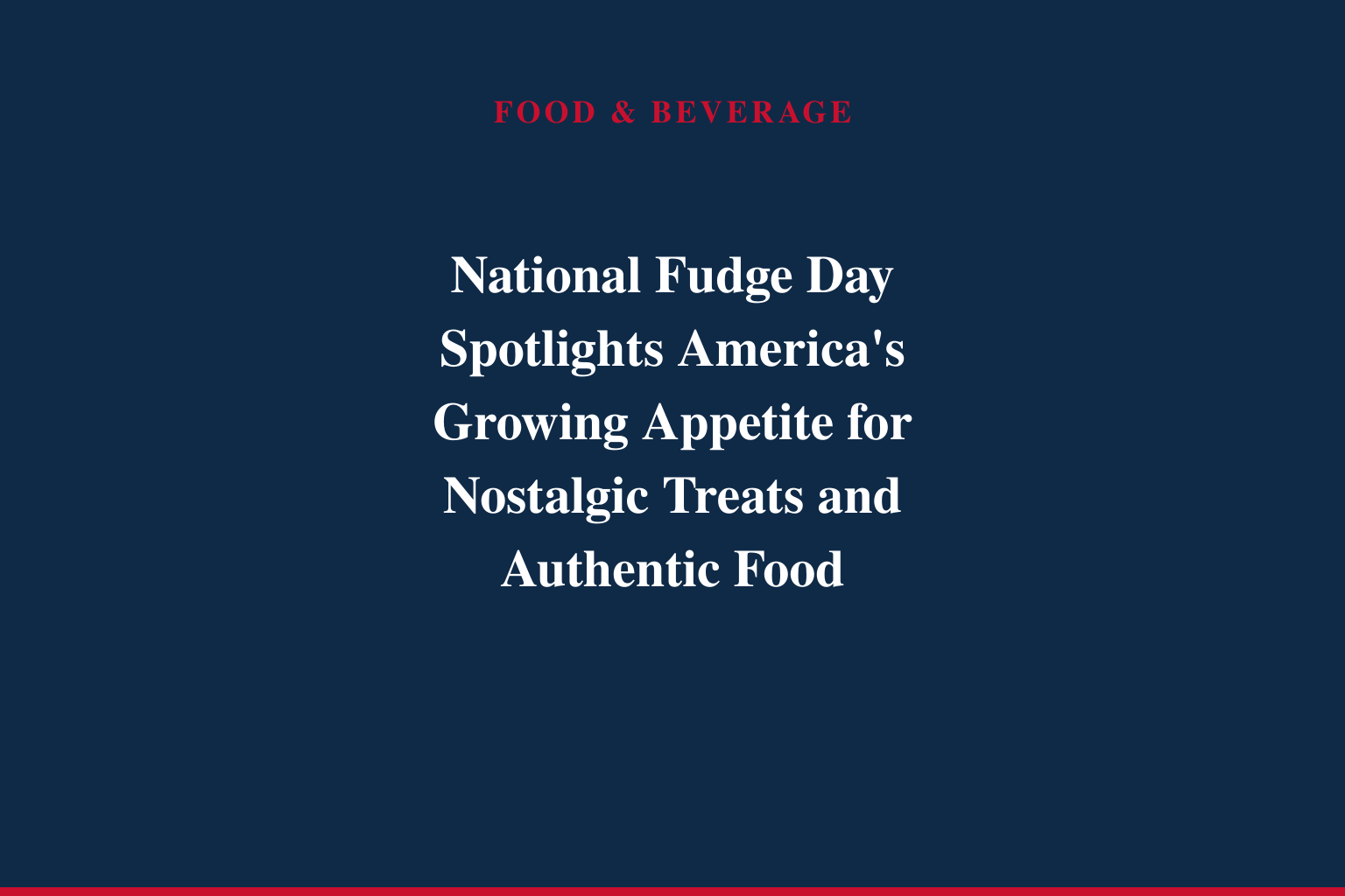 National Fudge Day Spotlights America's Growing Appetite for Nostalgic Treats and Authentic Food Experiences