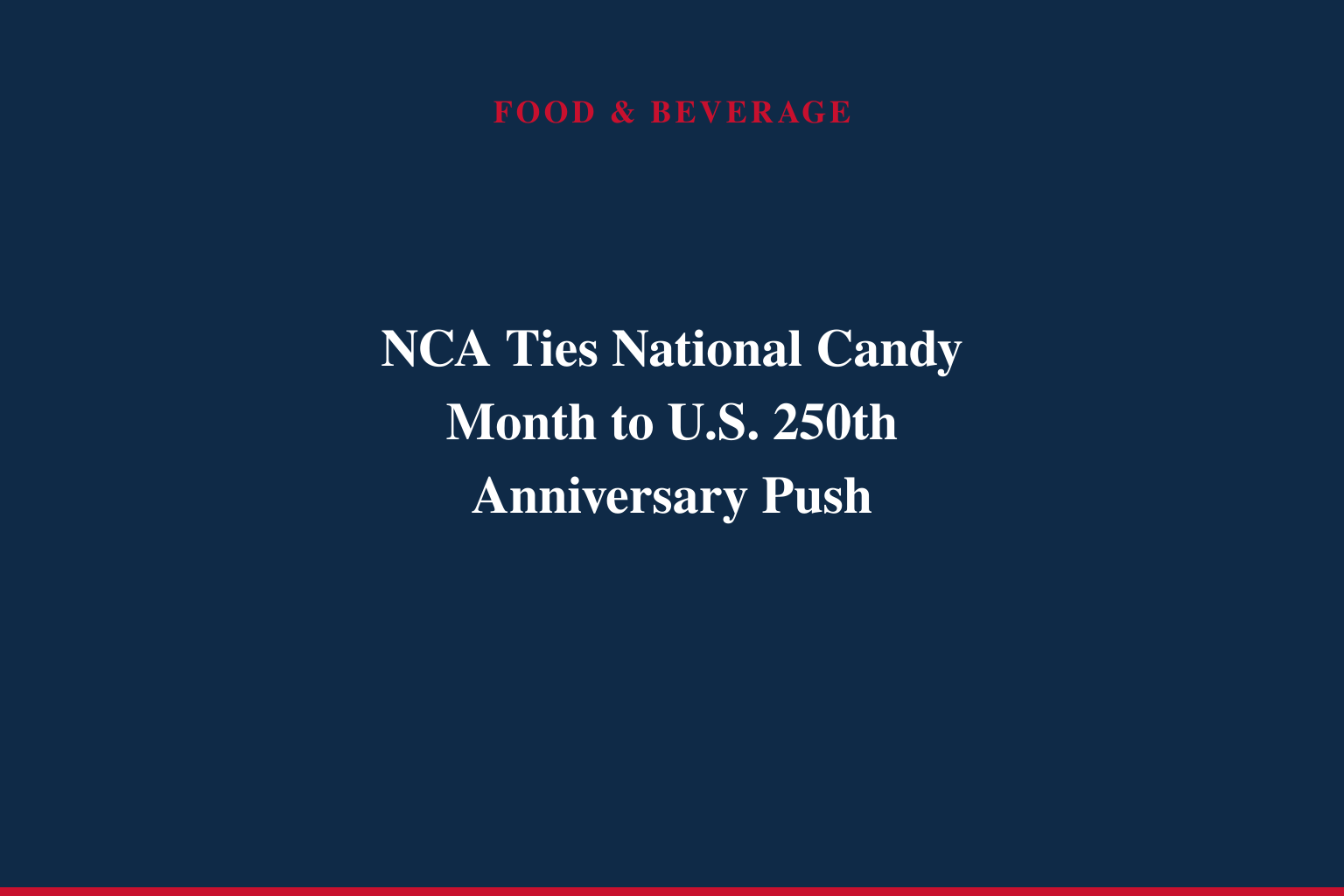 Americans Celebrate America's 250th Birthday - and National Candy Month - With Chocolate and Candy