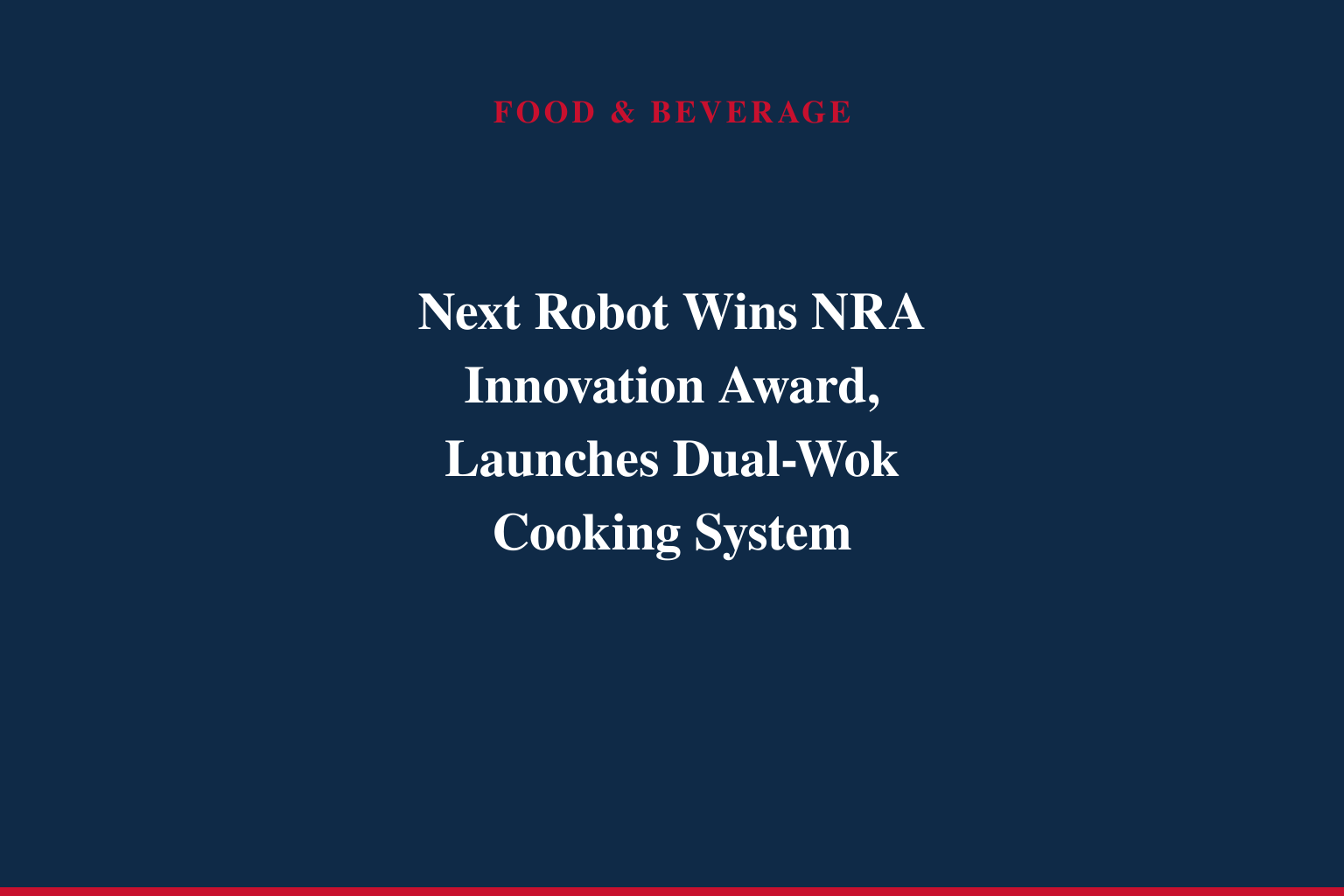Next Robot Wins NRA Innovation Award, Launches Dual-Wok Cooking System