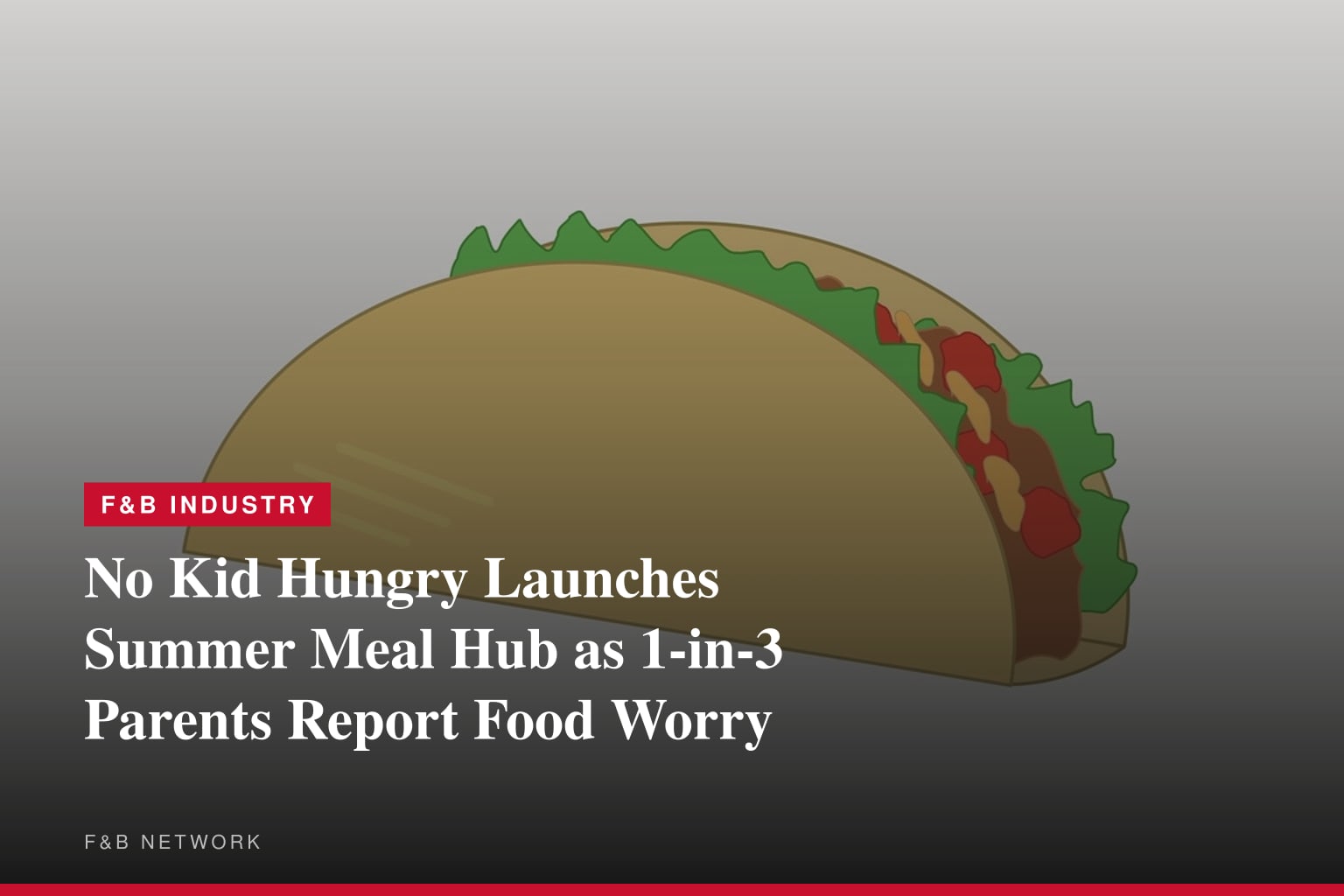 No Kid Hungry Launches Summer Campaign to Close Hunger Gap for Kids