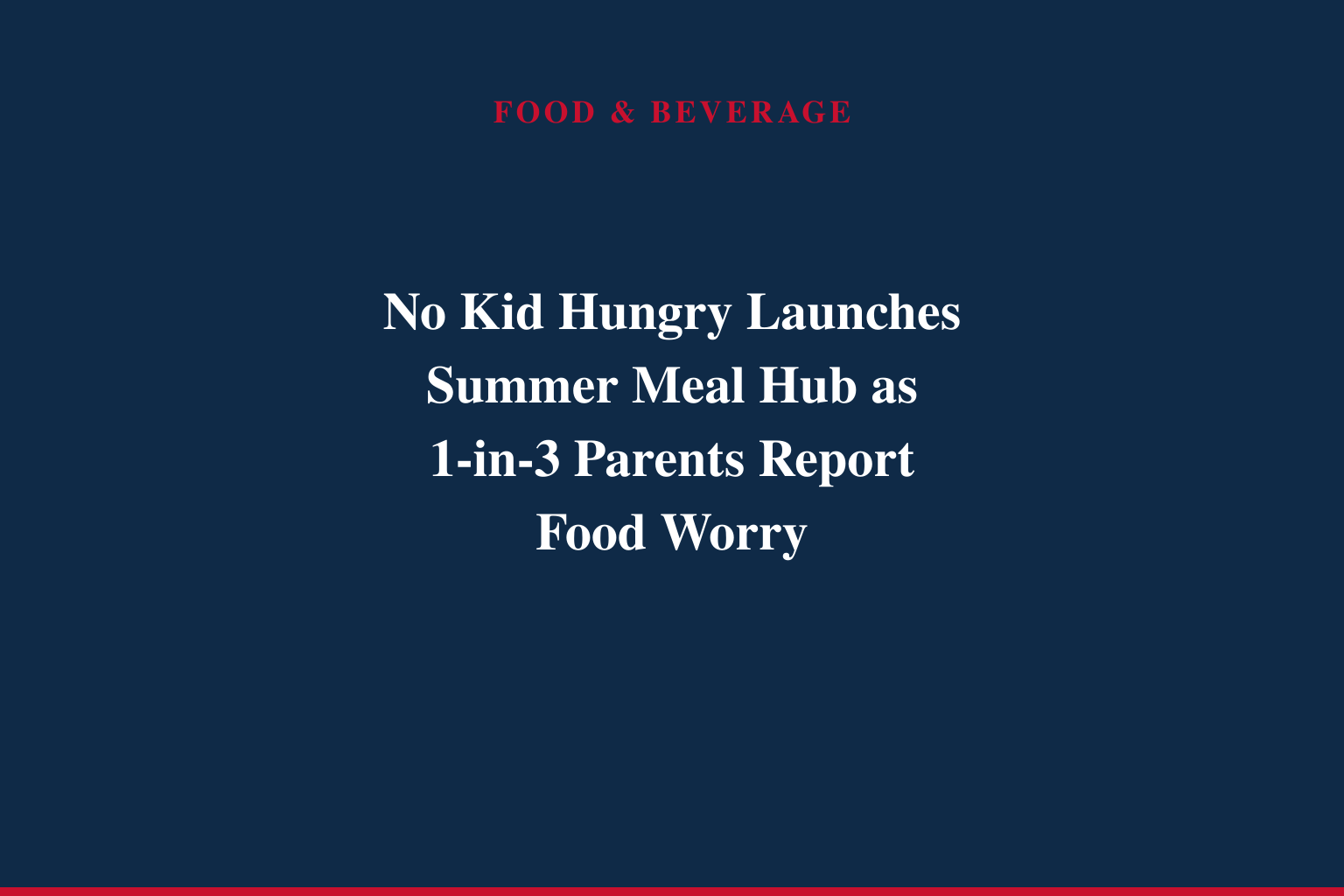 No Kid Hungry Launches Summer Campaign to Close Hunger Gap for Kids
