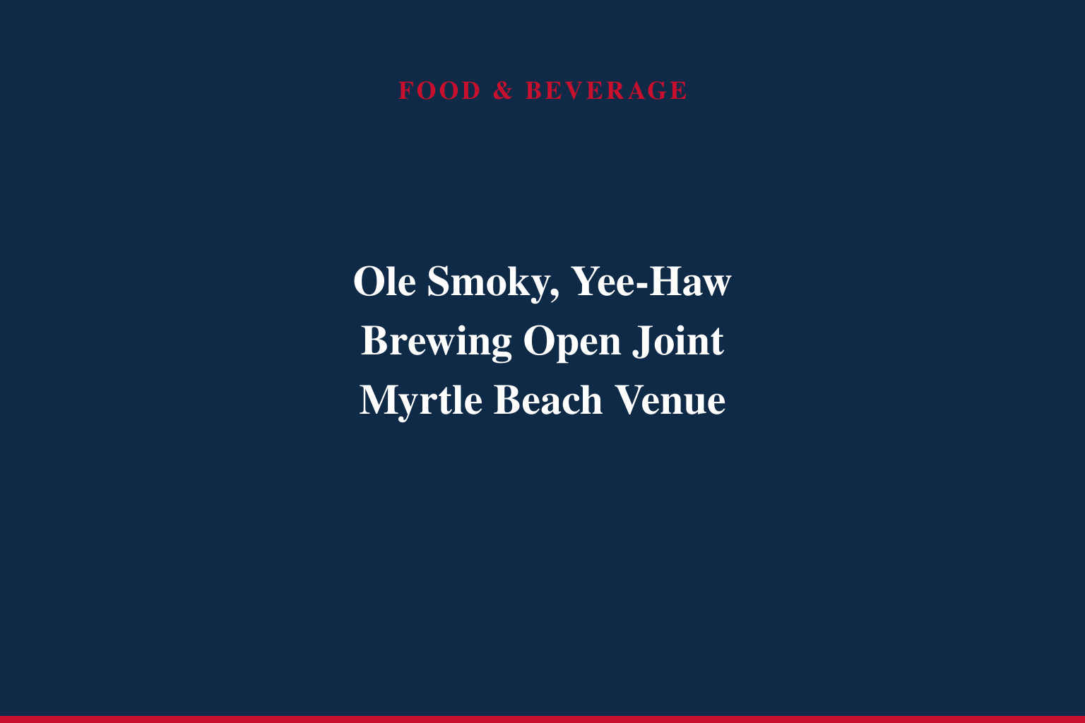 OLE SMOKY DISTILLERY AND YEE-HAW BREWING CO. TO OPEN JOINT SOUTH CAROLINA LOCATION IN MYRTLE BEACH