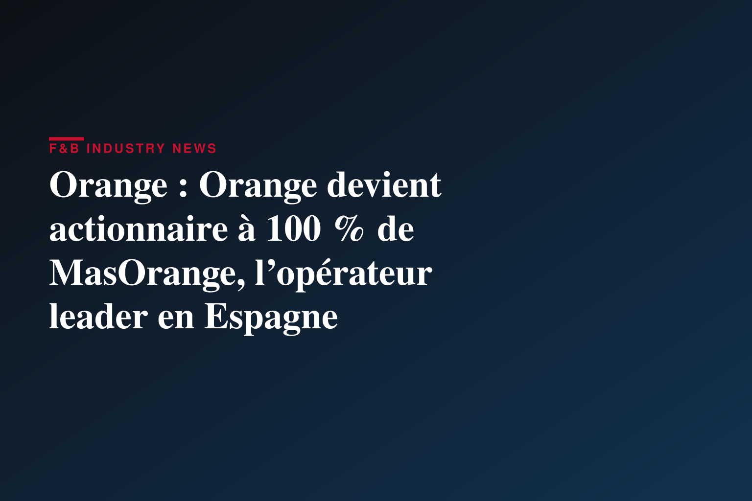 Orange : Orange devient actionnaire à 100 % de MasOrange, l’opérateur leader en Espagne