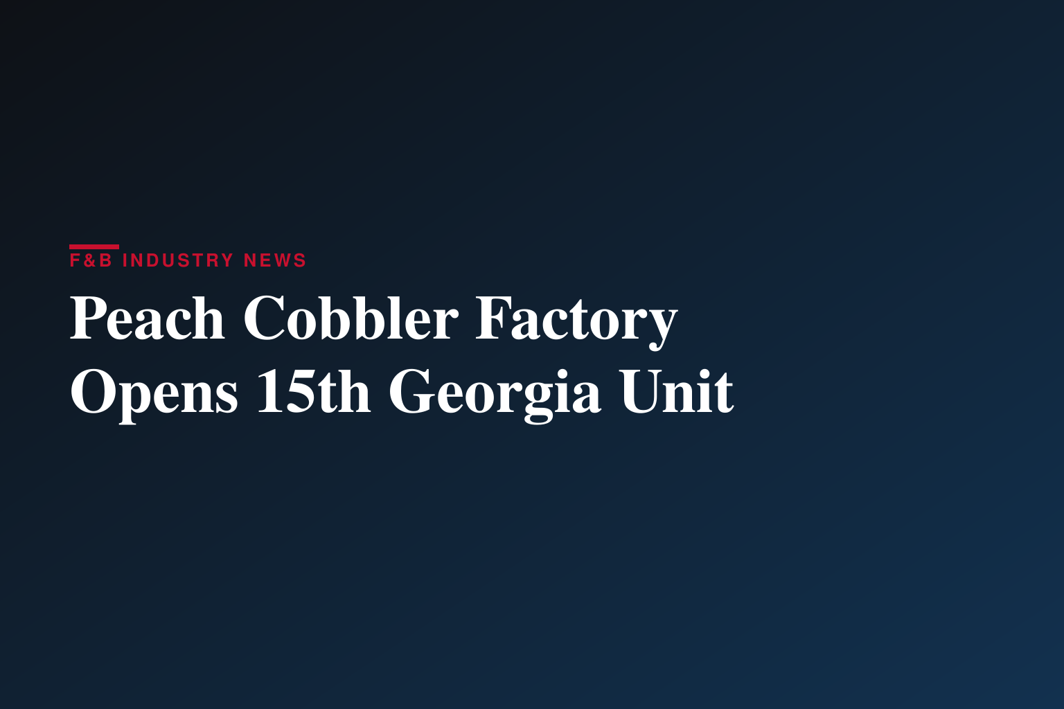 The Peach Cobbler Factory Continues Growth with 15th Location in Georgia