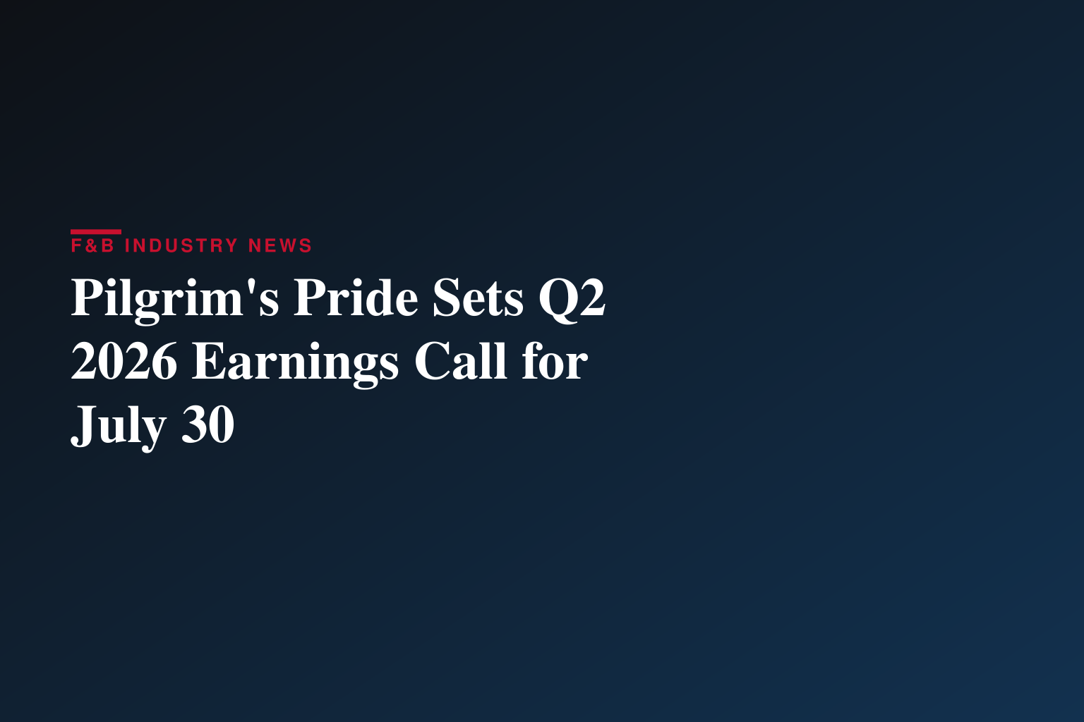 Pilgrim’s Pride Corporation to Host Second Quarter Earnings Call on July 30, 2026