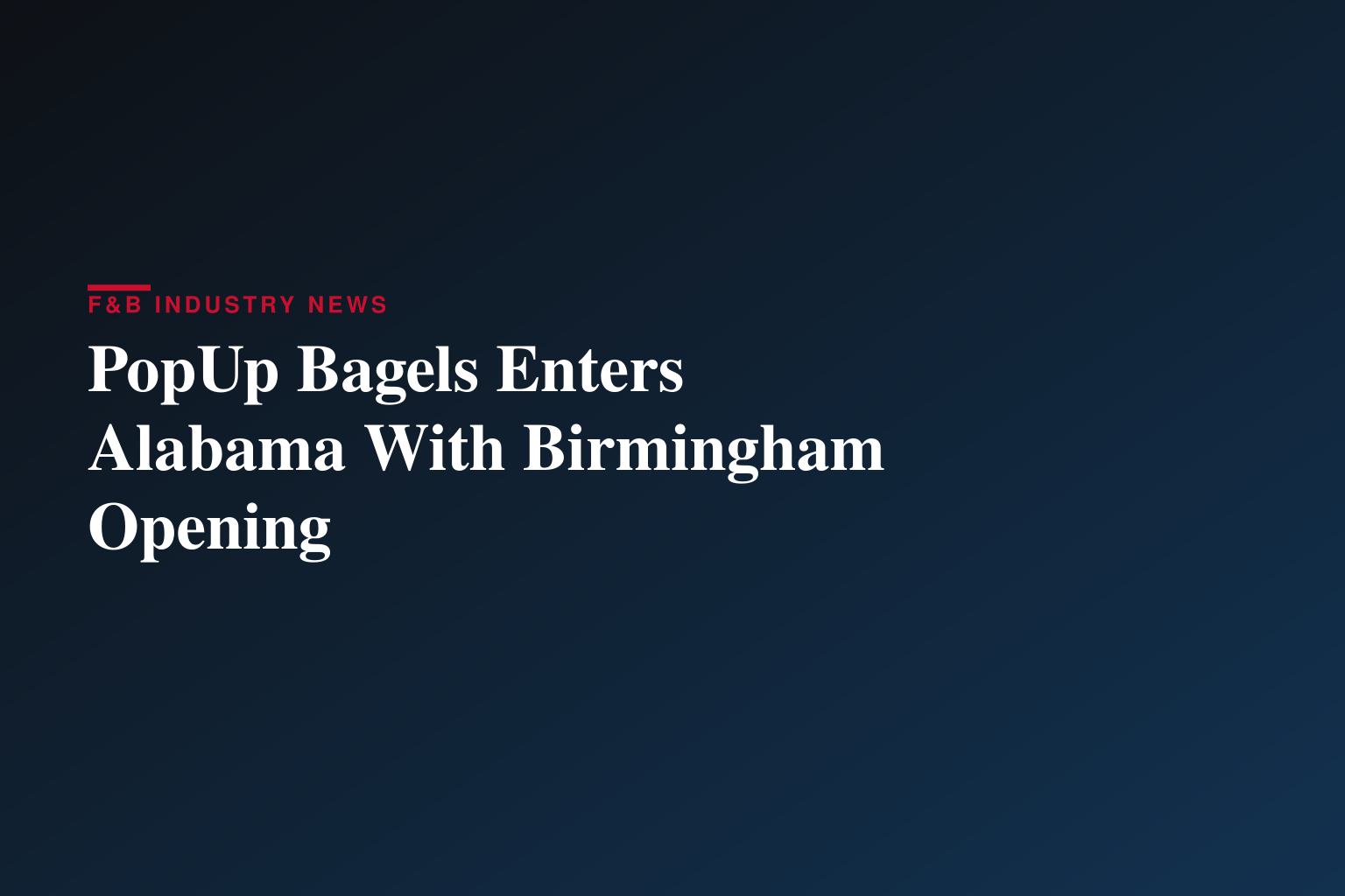 PopUp Bagels® Announces First Location in Alabama