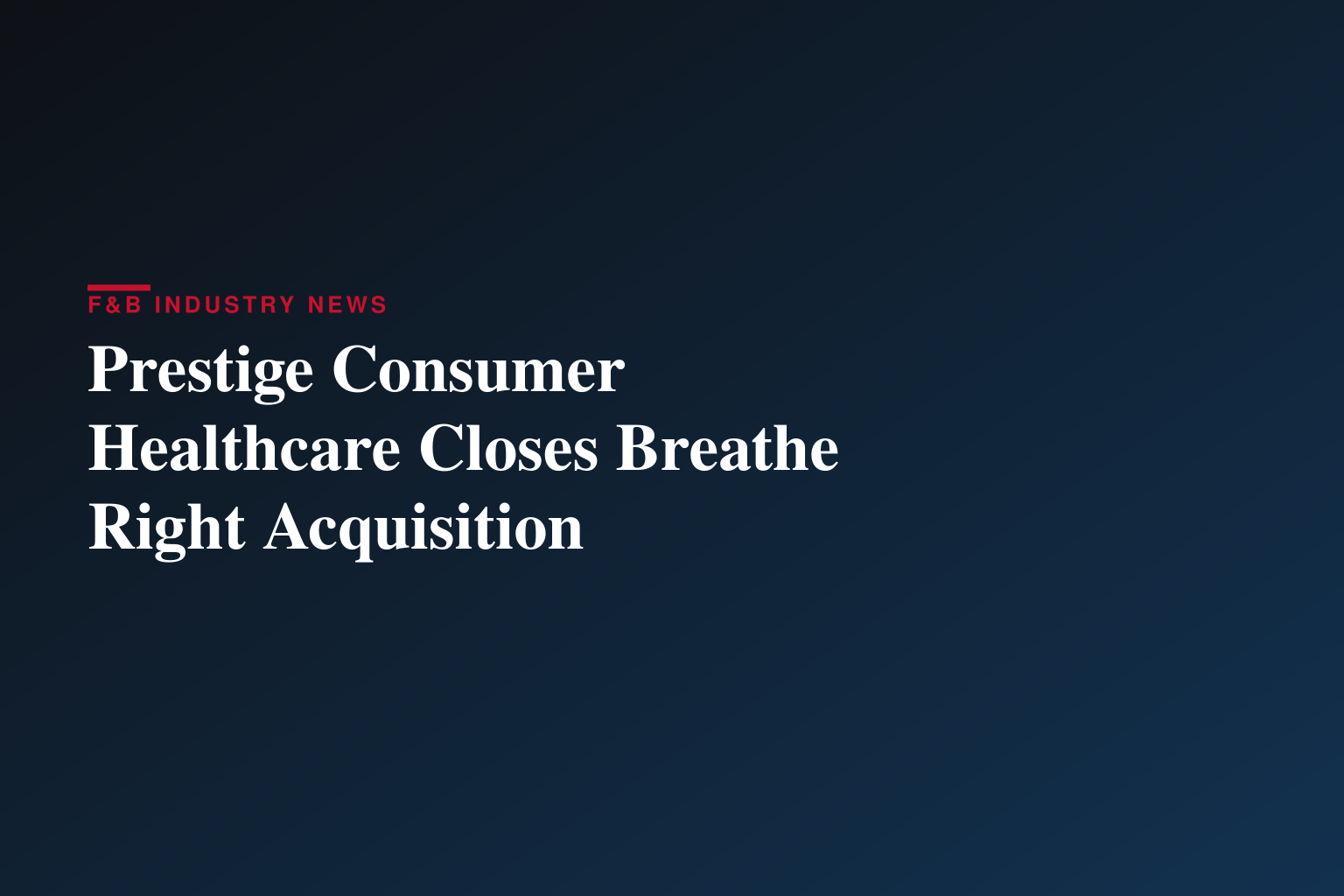 Prestige Consumer Healthcare Inc Completes Acquisition of Breathe Right®