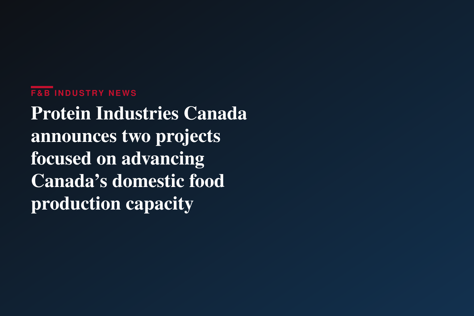 Protein Industries Canada announces two projects focused on advancing Canada’s domestic food production capacity
