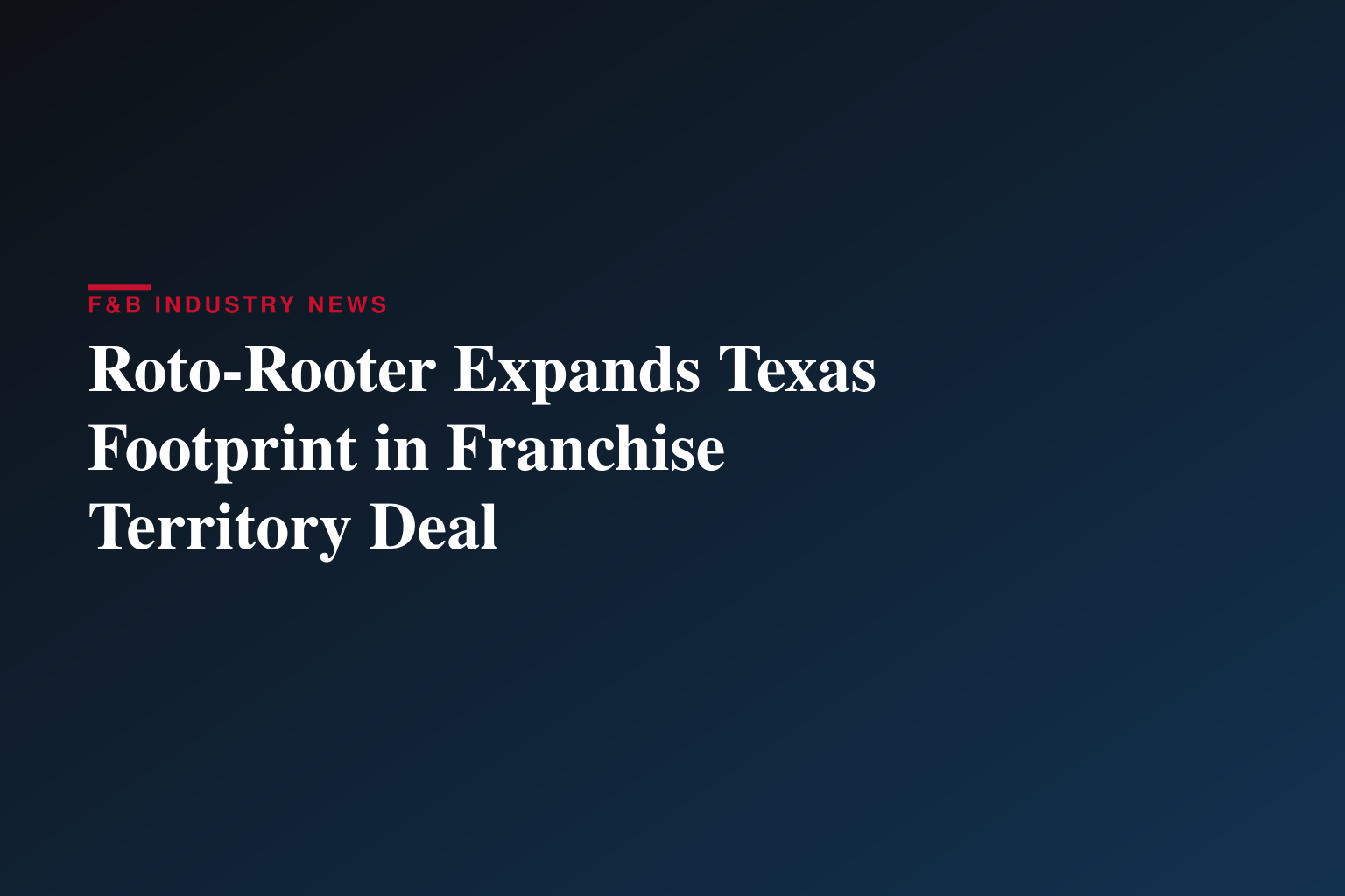 Roto-Rooter Buys Franchise Territory in Corpus Christi, Rio Grande Valley, and Beaumont, Texas