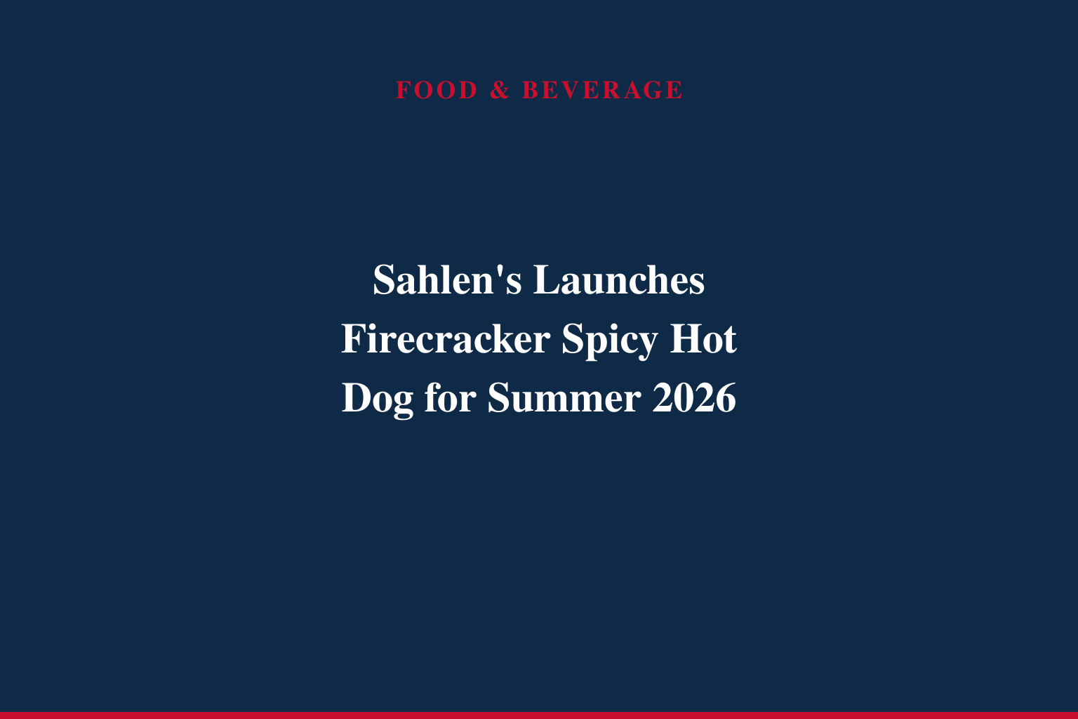 Sahlen's Launches Firecracker Spicy Hot Dog for Summer 2026