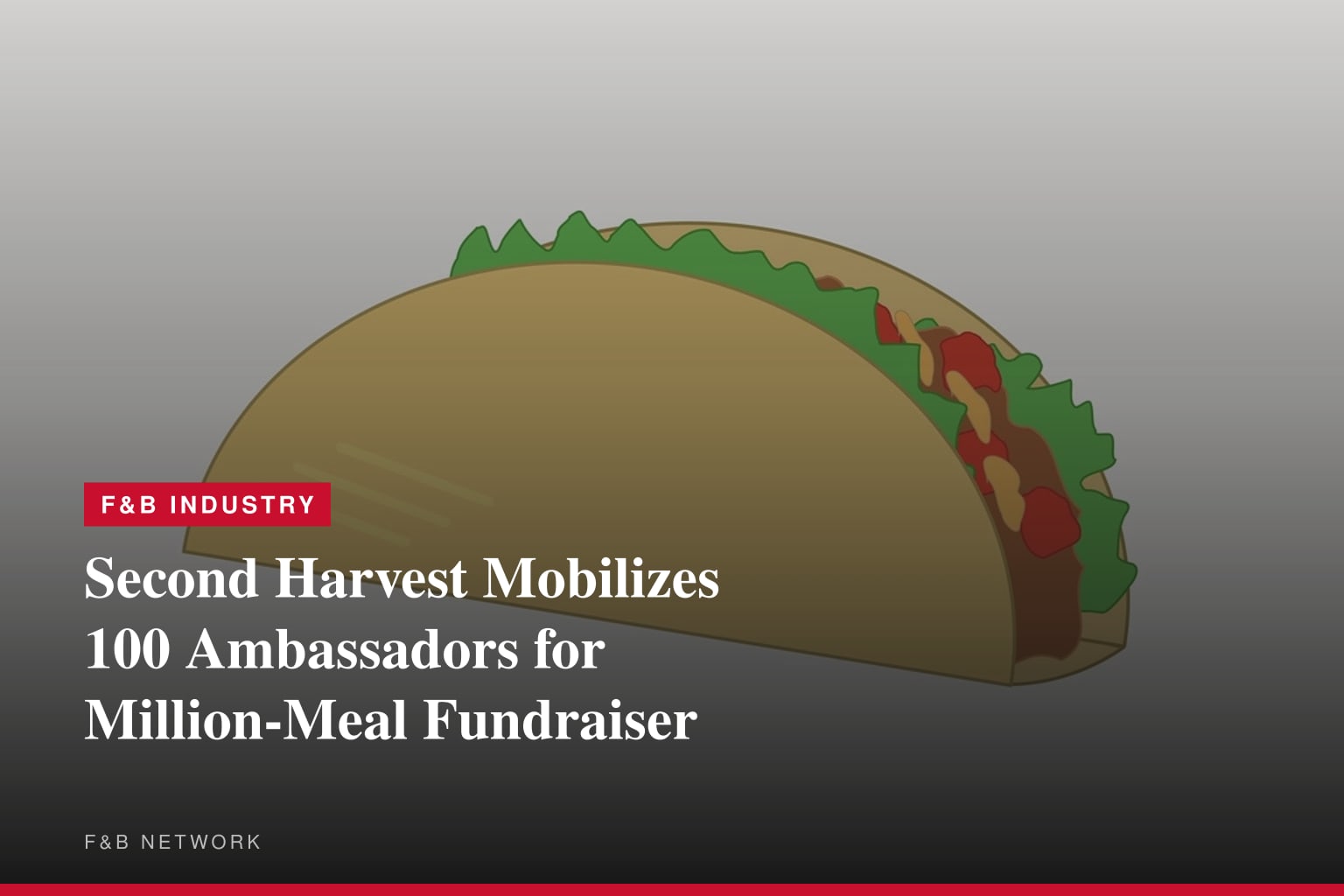 Second Harvest Mobilizes 100 Ambassadors for Million-Meal Fundraiser