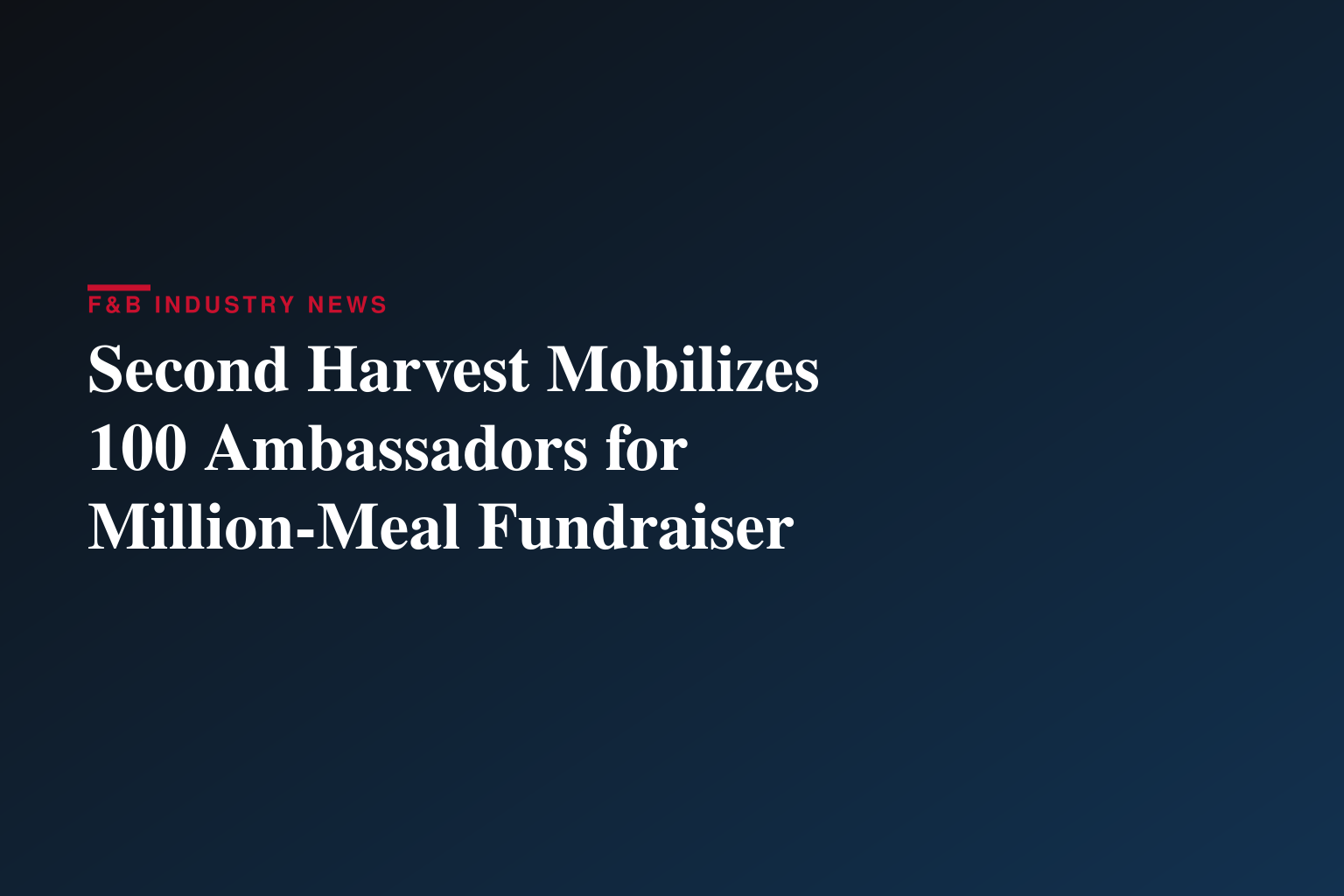 Second Harvest Mobilizes 100 Ambassadors for Million-Meal Fundraiser