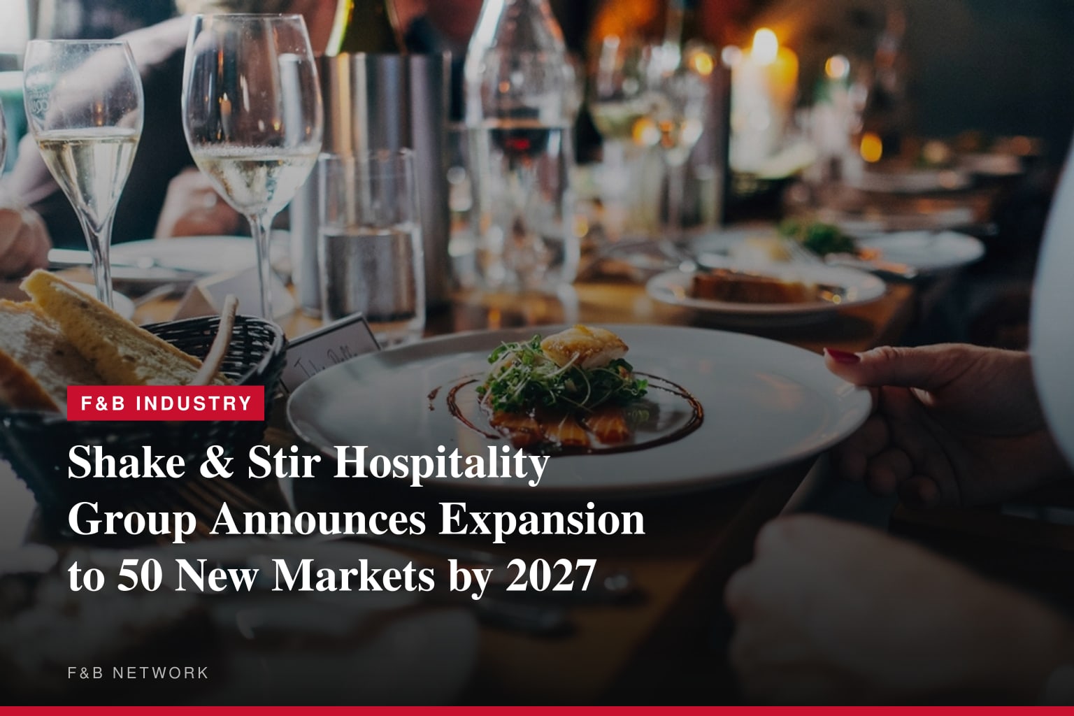 Shake & Stir Hospitality Group Announces Expansion to 50 New Markets by 2027