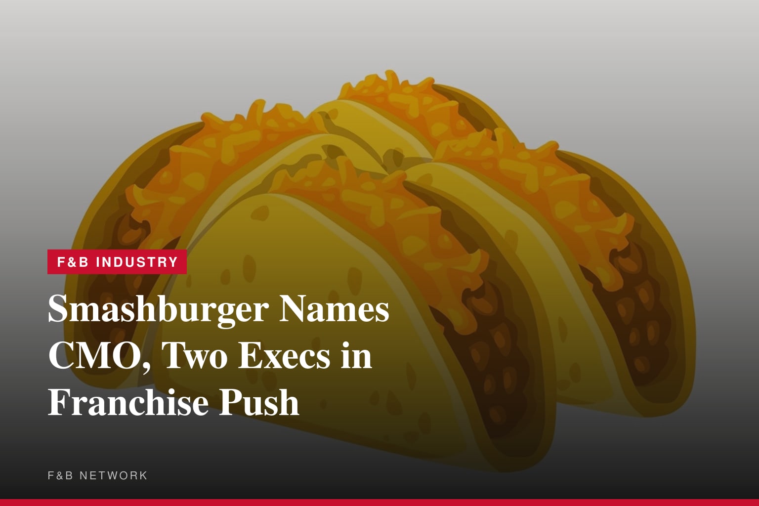 Smashburger® Bolsters Leadership Team with Three Executive Hires to Accelerate Franchise Expansion
