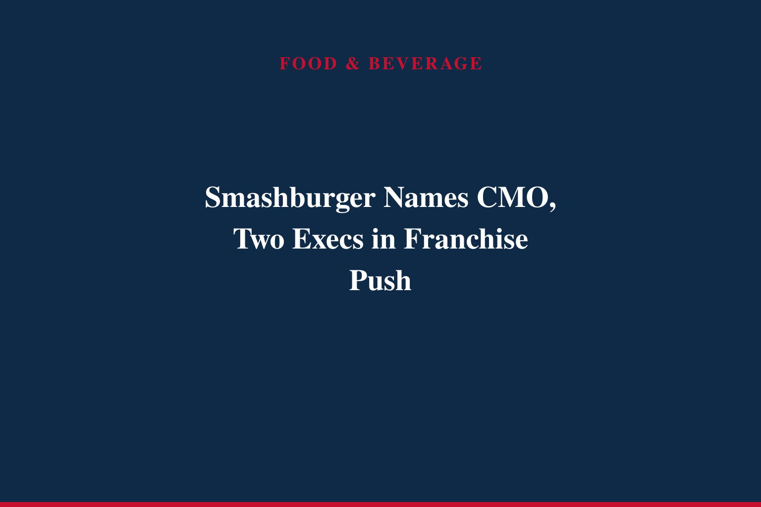 Smashburger® Bolsters Leadership Team with Three Executive Hires to Accelerate Franchise Expansion