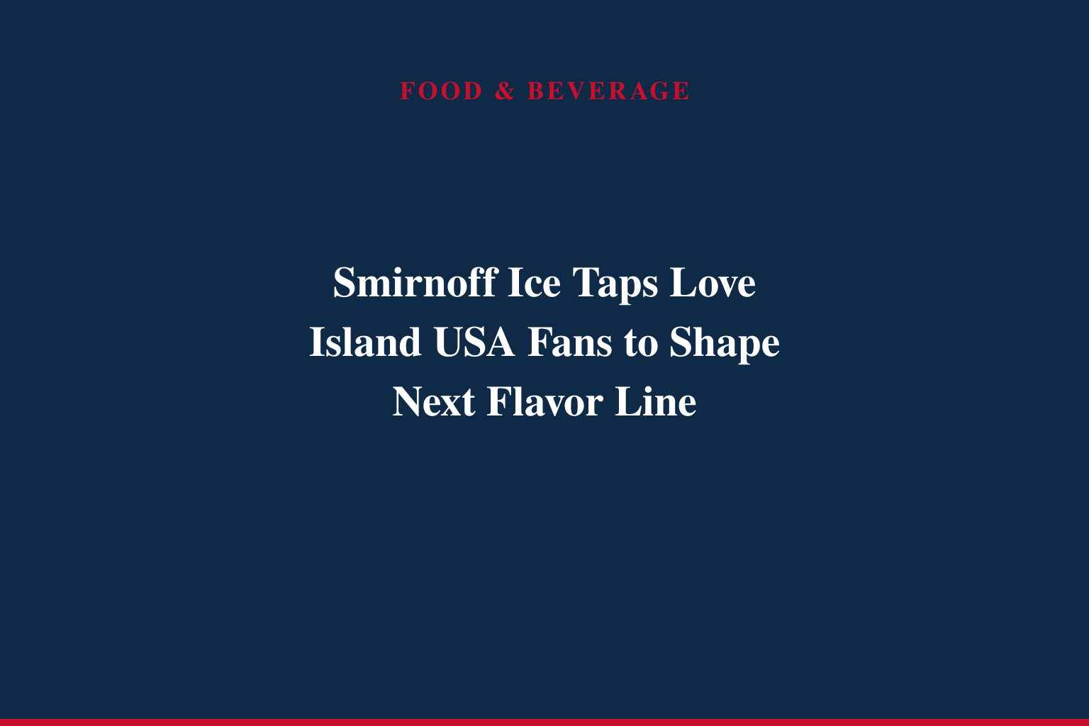 SMIRNOFF ICE COUPLES UP WITH LOVE ISLAND USA TO TURN FAN VOTES INTO NEW FLAVORS
