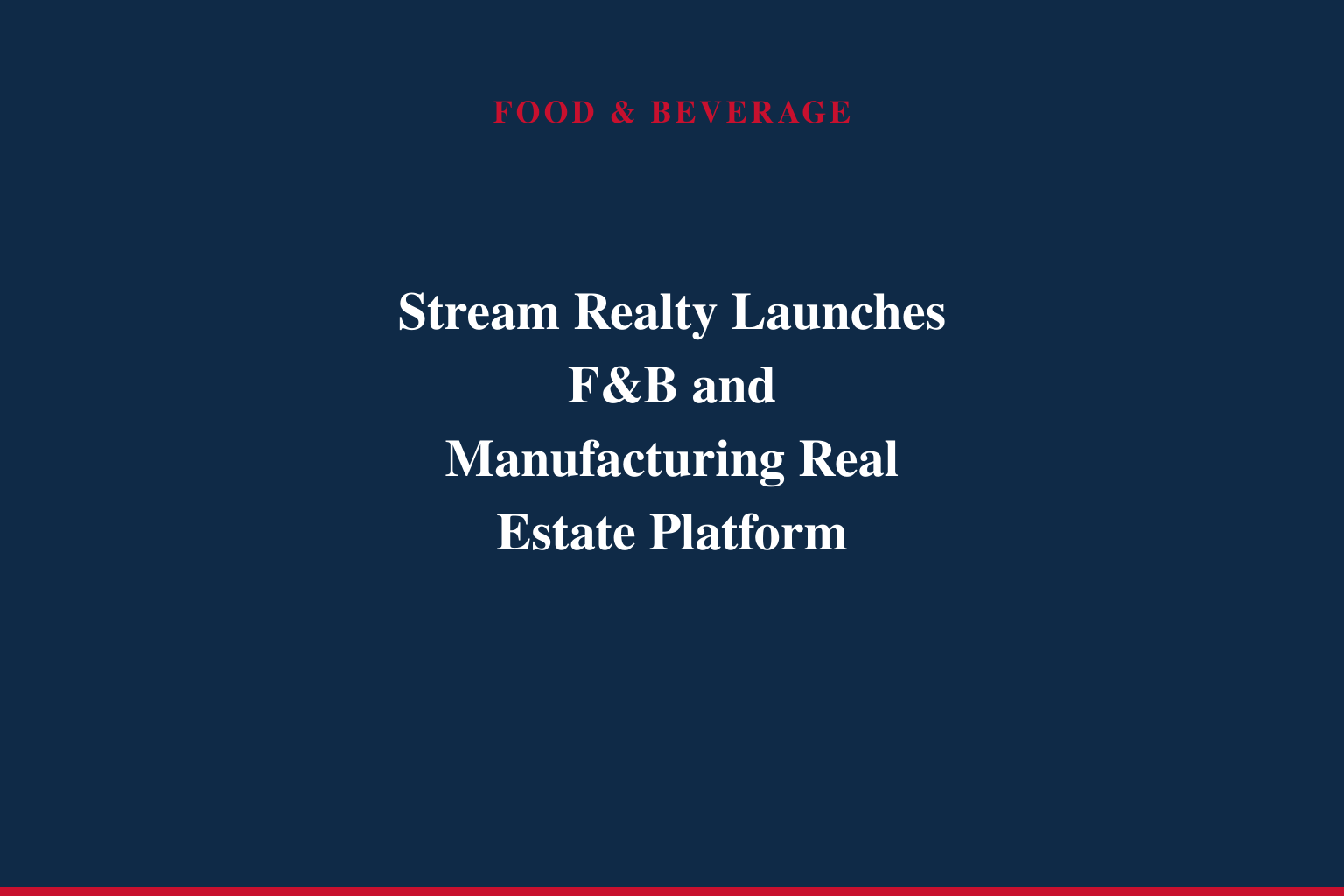 Stream Realty Partners Announces Manufacturing, Food &amp; Beverage, and Distribution Platform