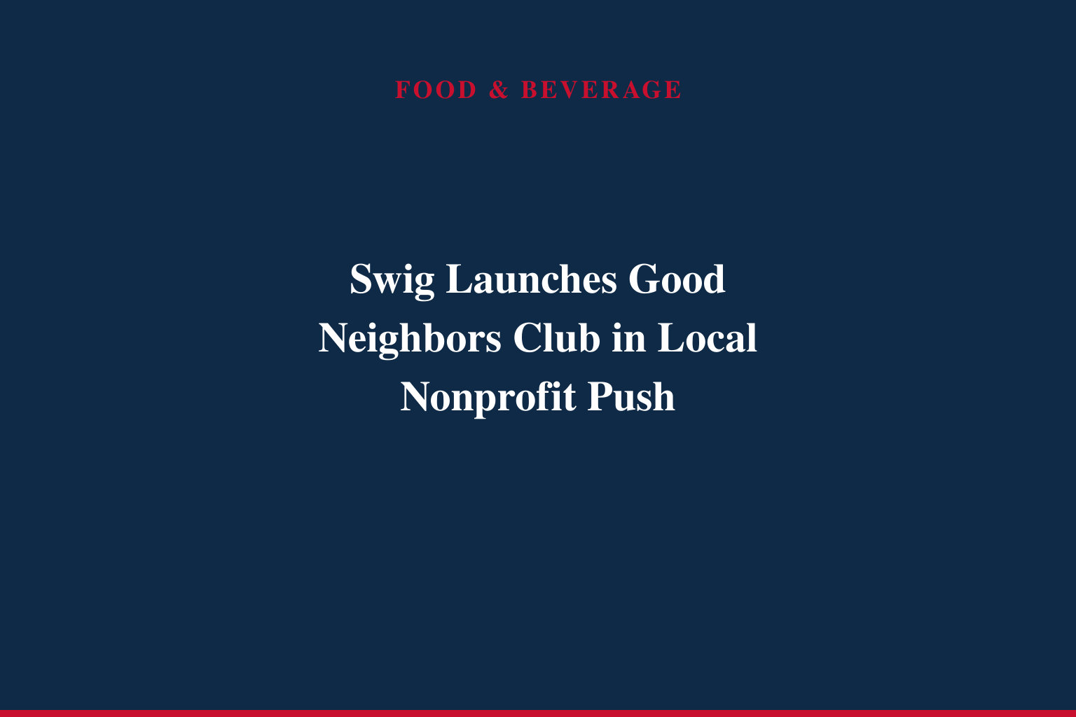 Swig launches Good Neighbors Club to support charitable organizations and causes across the United States