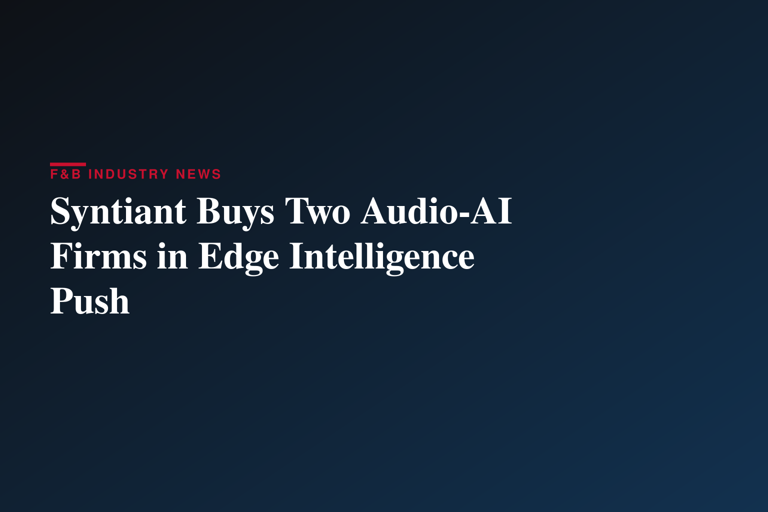 Syntiant Expands Physical AI Platform with Acquisitions of Orosound and AudioSourceRE to Advance Intelligent Audio at the Edge