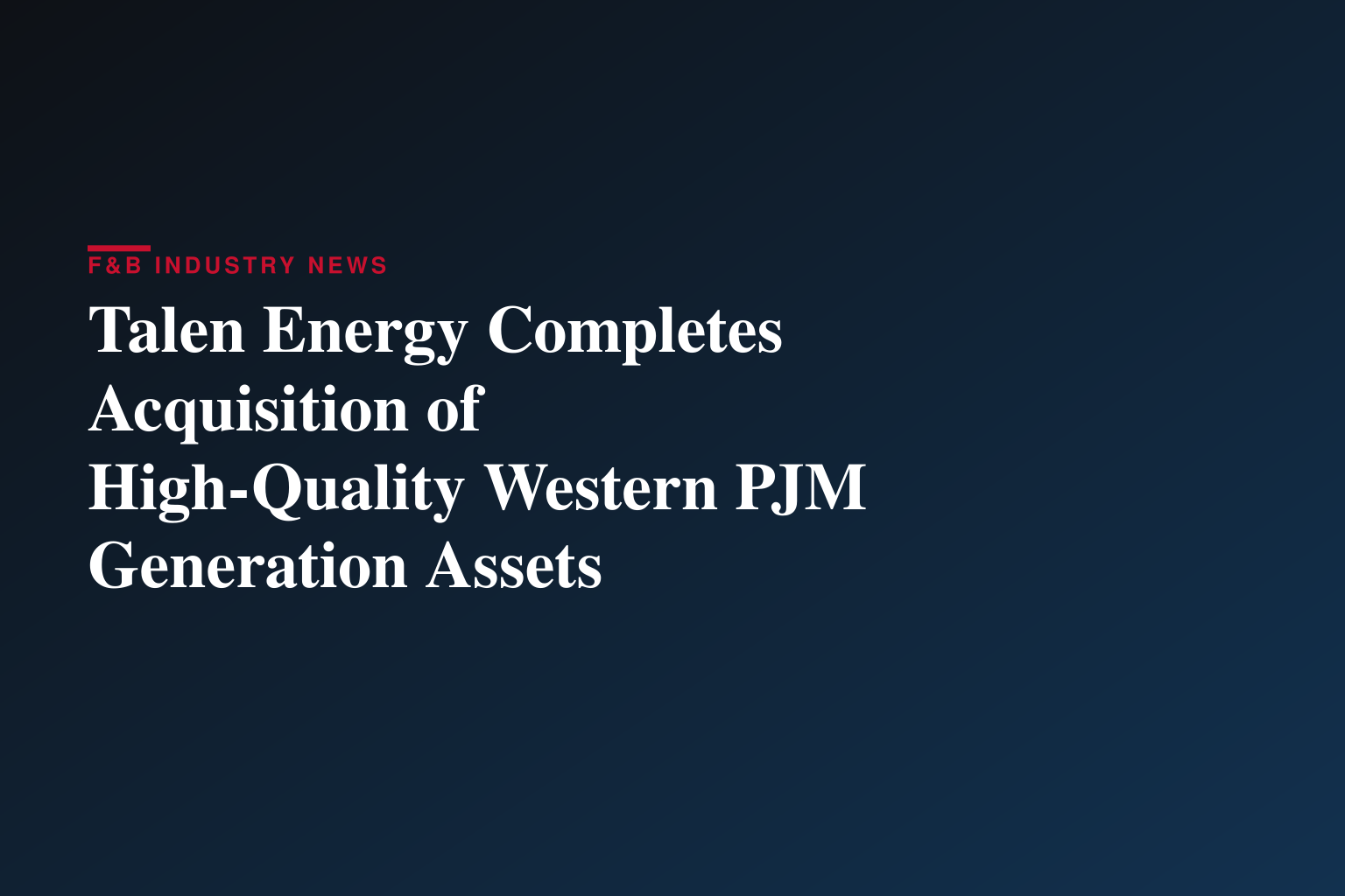 Talen Energy Completes Acquisition of High-Quality Western PJM Generation Assets