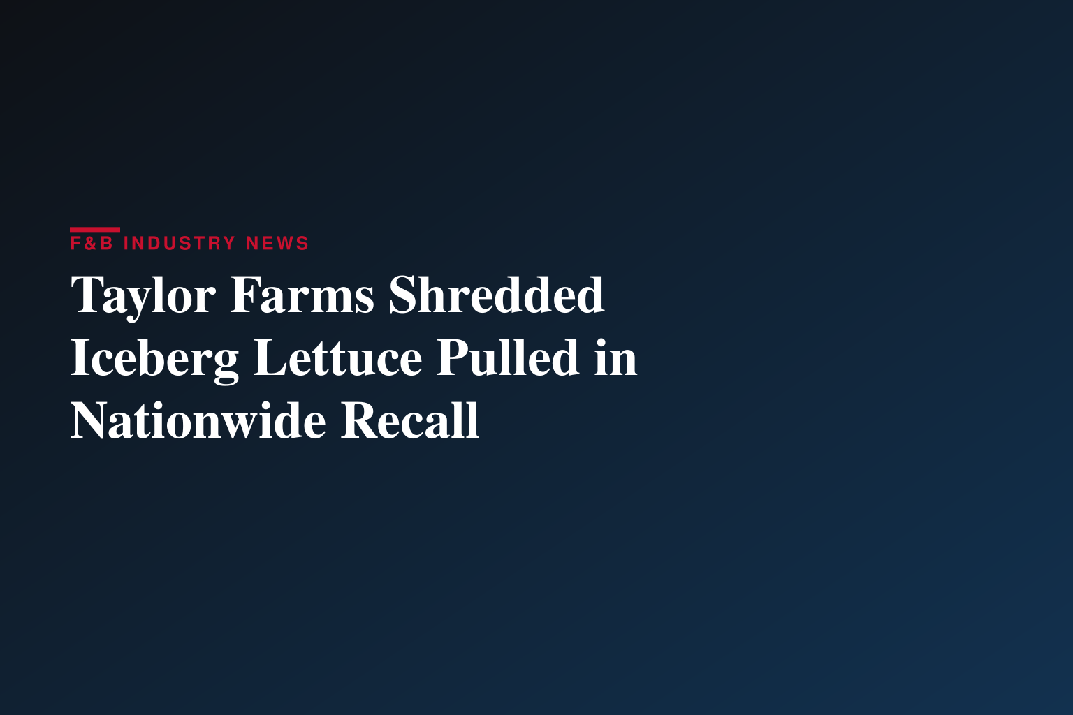 Fulginiti Law Highlights Taylor Farms Lettuce Recall in Latest Recall Field Report, Urges Consumers to Take Food Safety Warnings Seriously