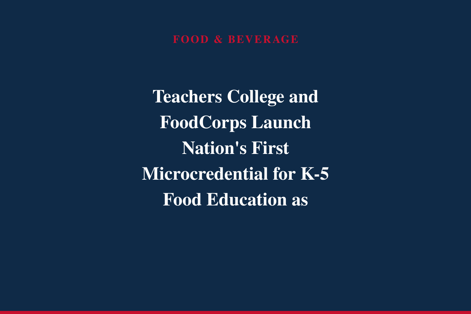 Teachers College and FoodCorps Launch Nation's First Microcredential for K-5 Food Education as SNAP-Ed Funding Ends