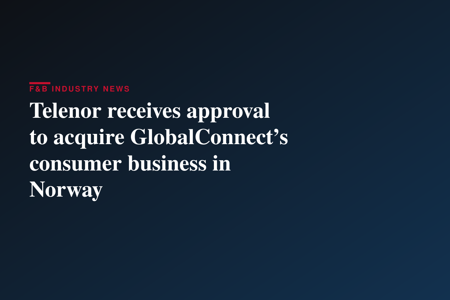 Telenor receives approval to acquire GlobalConnect’s consumer business in Norway