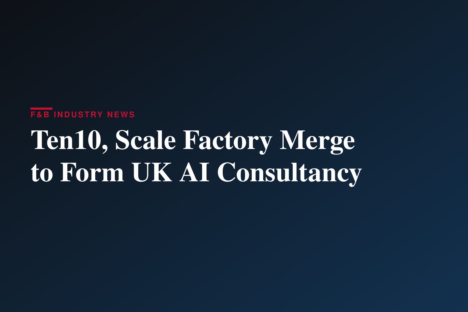 Ten10 and The Scale Factory Unite to Form Scale Factory, a UK AI Enablement Consultancy