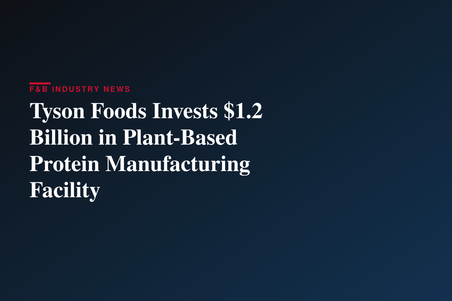 Tyson Foods Invests $1.2 Billion in Plant-Based Protein Manufacturing Facility