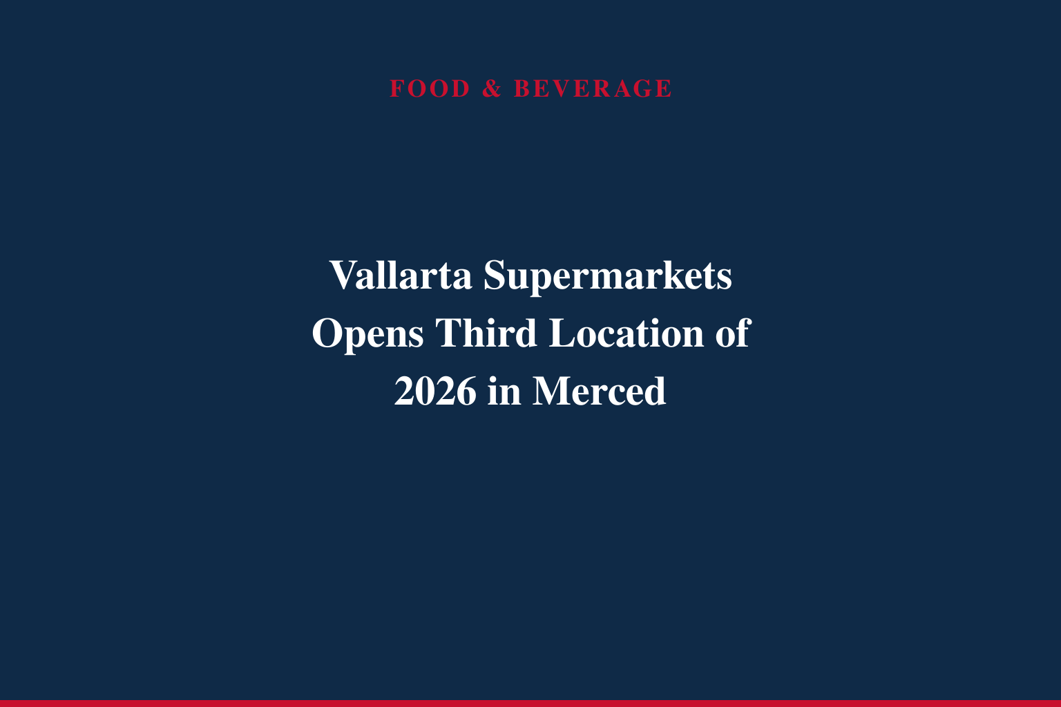 Vallarta Supermarkets Expands in Central California with First Merced Store